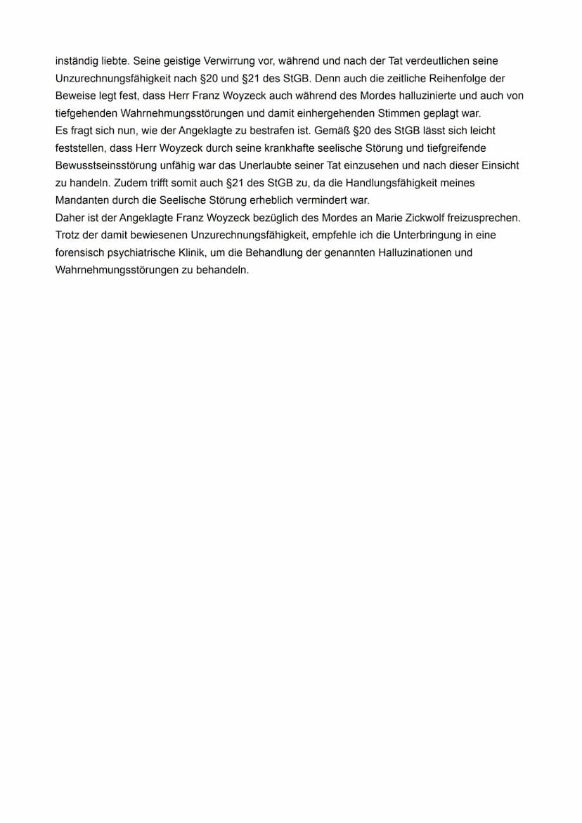 Woyzeck Unzurechnungsfähigkeit - ein Plädoyer
Sehr geehrter Vorsitzender, hohes Gericht, Herr Staatsanwalt, liebe Kolleginnen und Kollegen,
