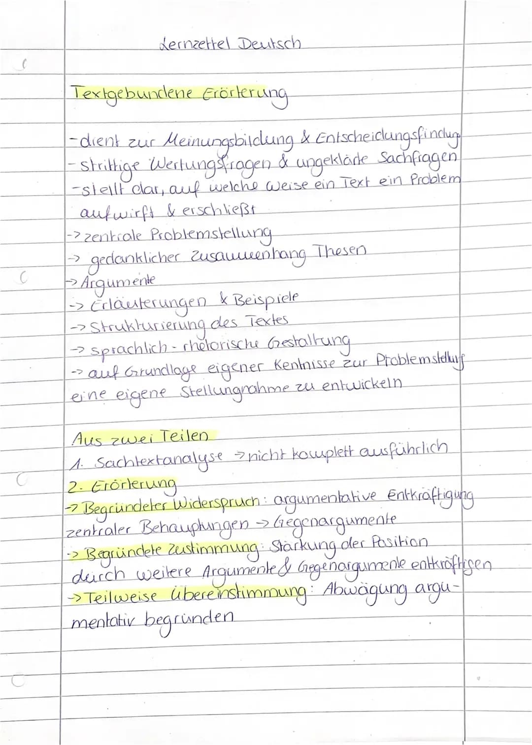 C
C
Lernzettel Deutsch
Textgebundene Erörterung
-dient zur
Meinungsbildung & Entscheidungsfindlug
-strittige Wertungsfragen & ungekläde Sach