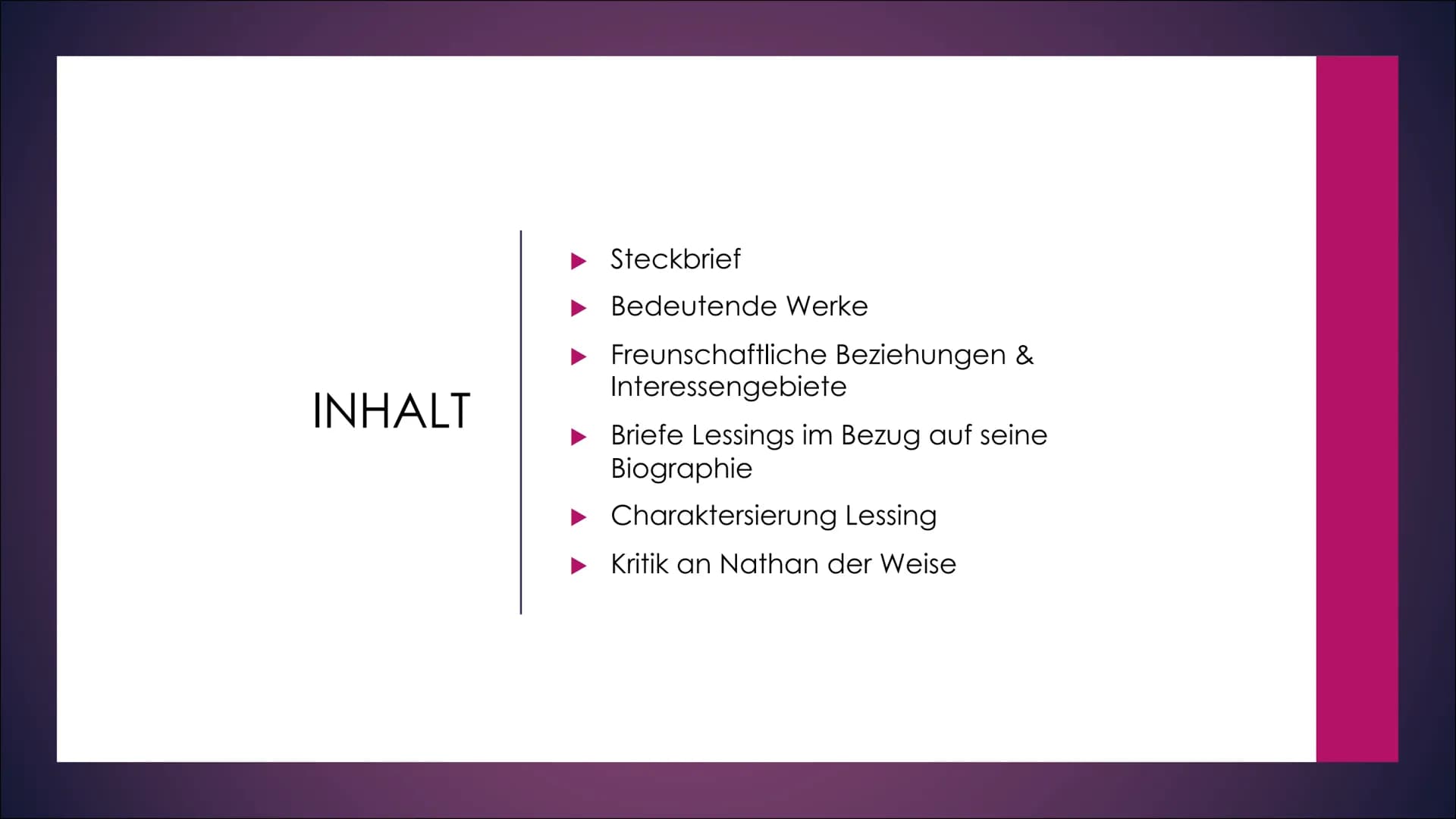 Gotthold
Ephraim
Lessing INHALT
Steckbrief
Bedeutende Werke
Freunschaftliche Beziehungen &
Interessengebiete
► Briefe Lessings im Bezug auf 