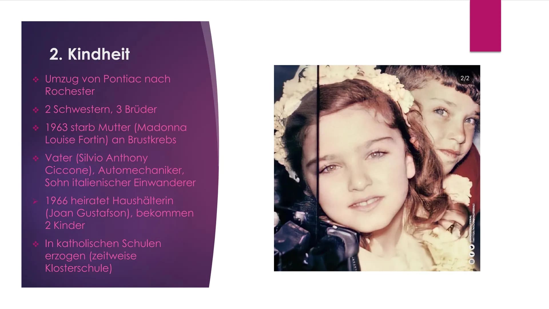 MADONNA Gliederung
► 1. Allgemein
2. Kindheit
3. Jugend
►4. Musikkarriere
► 5. Queen of Pop
► 6. Erfolge
7. Privatleben
► 8. Quellen 1. Allg