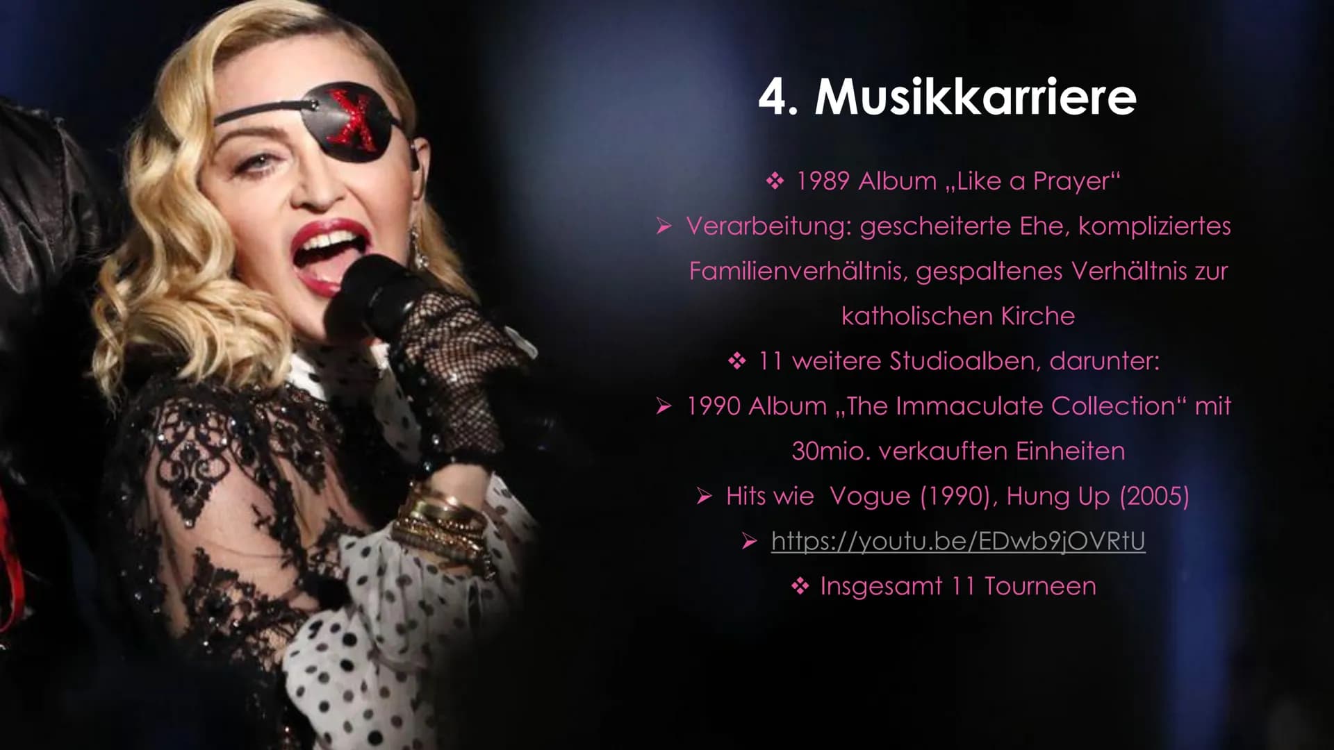 MADONNA Gliederung
► 1. Allgemein
2. Kindheit
3. Jugend
►4. Musikkarriere
► 5. Queen of Pop
► 6. Erfolge
7. Privatleben
► 8. Quellen 1. Allg