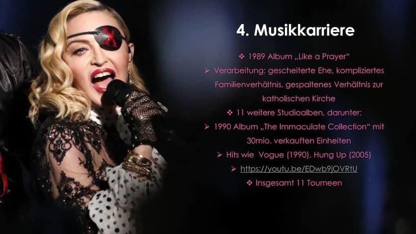 MADONNA Gliederung
► 1. Allgemein
2. Kindheit
3. Jugend
►4. Musikkarriere
► 5. Queen of Pop
► 6. Erfolge
7. Privatleben
► 8. Quellen 1. Allg