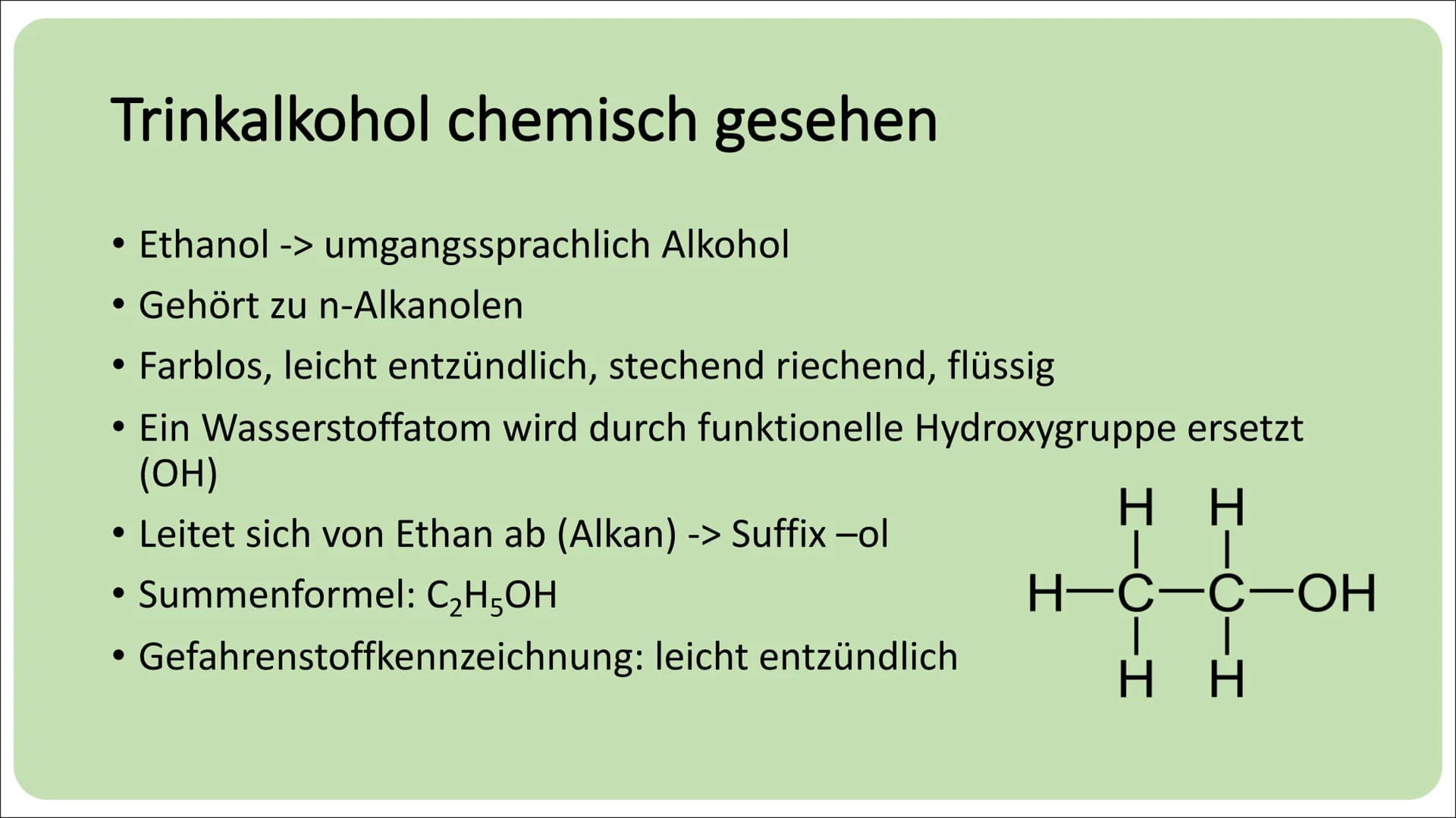 Lilly-Mey Körner
Klasse 10c
Trinkalkohol chemisch gesehen
• Ethanol
• n-Alkanol
•
●
Summenformel: C2H5OH
• farblos, stechend riechend, flüss