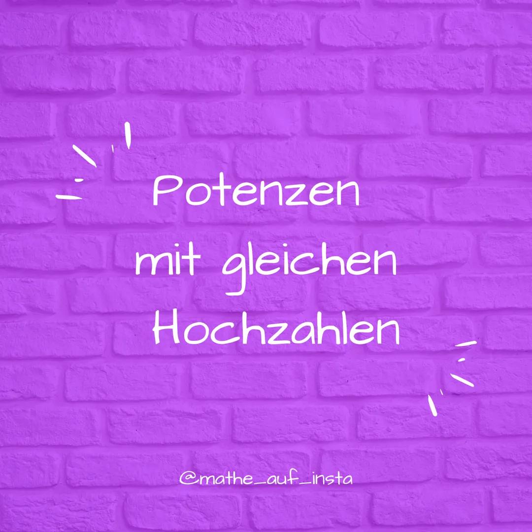 Potenzen
mit gleichen
Grundzahlen
@mathe auf_insta Potenzen mit
ganzen
Hochzahlen
@mathe_auf_insta Potenzen
mit gleichen
Hochzahlen
@mathe_a