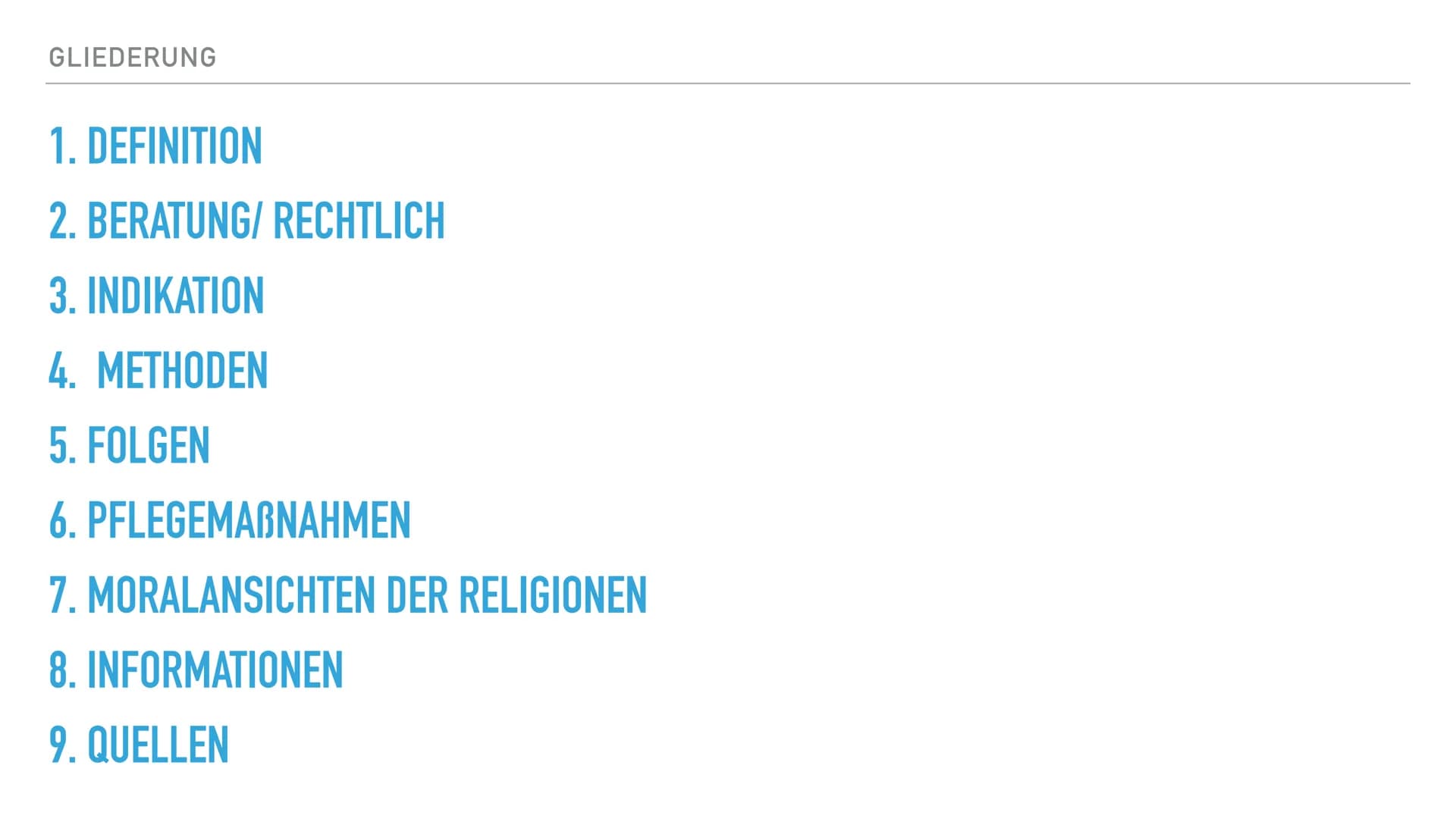 PRÄSENTATION VON JONAS IQBAL
ABTREIBUNG GLIEDERUNG
1. DEFINITION
2.
3. INDIKATION
4. METHODEN
5. FOLGEN
6. PFLEGEMABNAHMEN
7. MORALANSICHTEN