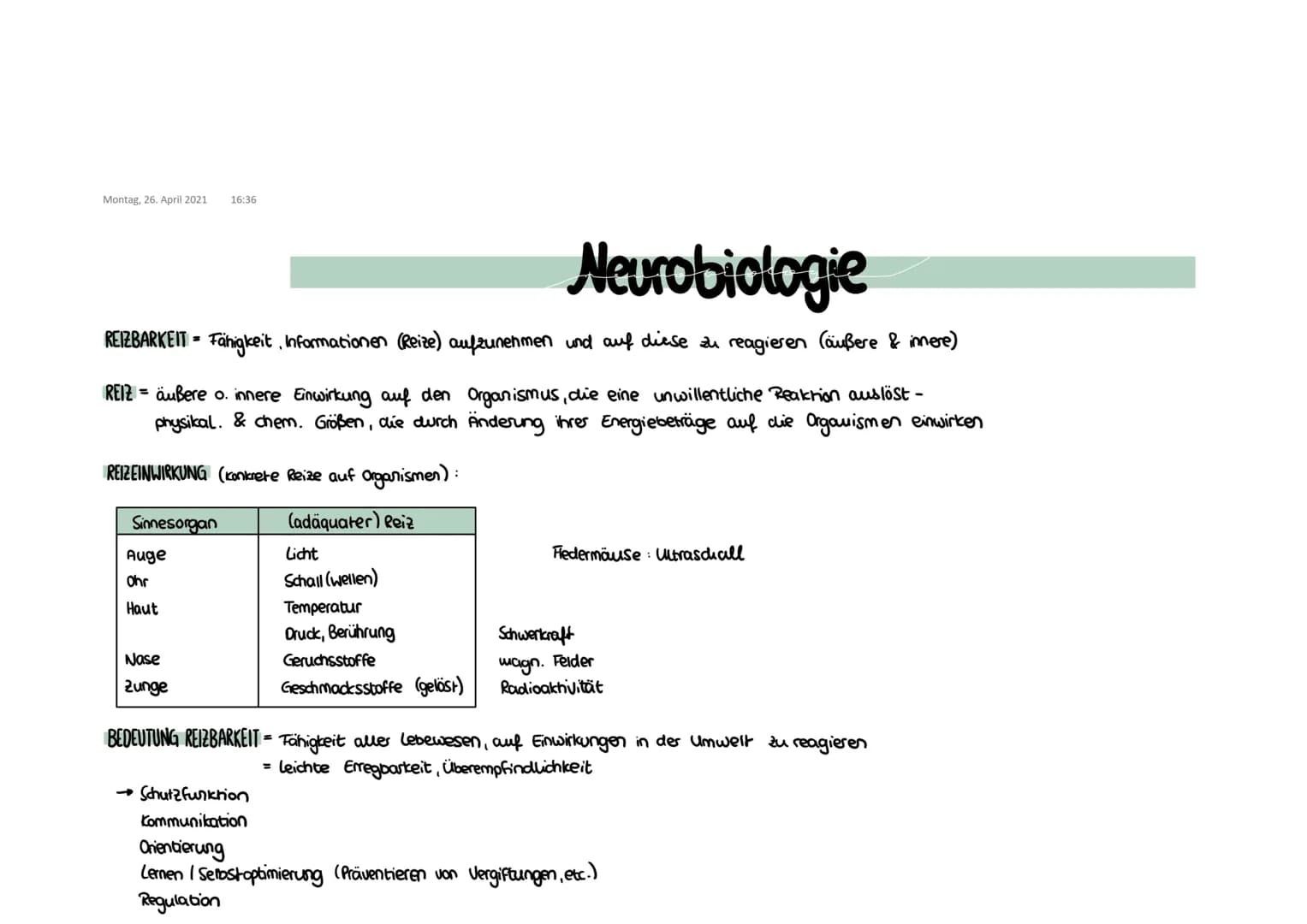 Montag, 26. April 2021 16:36
Neurobiologie
REIZBARKEIT = Fähigkeit, Informationen (Reize) aufzunehmen und auf diese zu reagieren (äußere & i