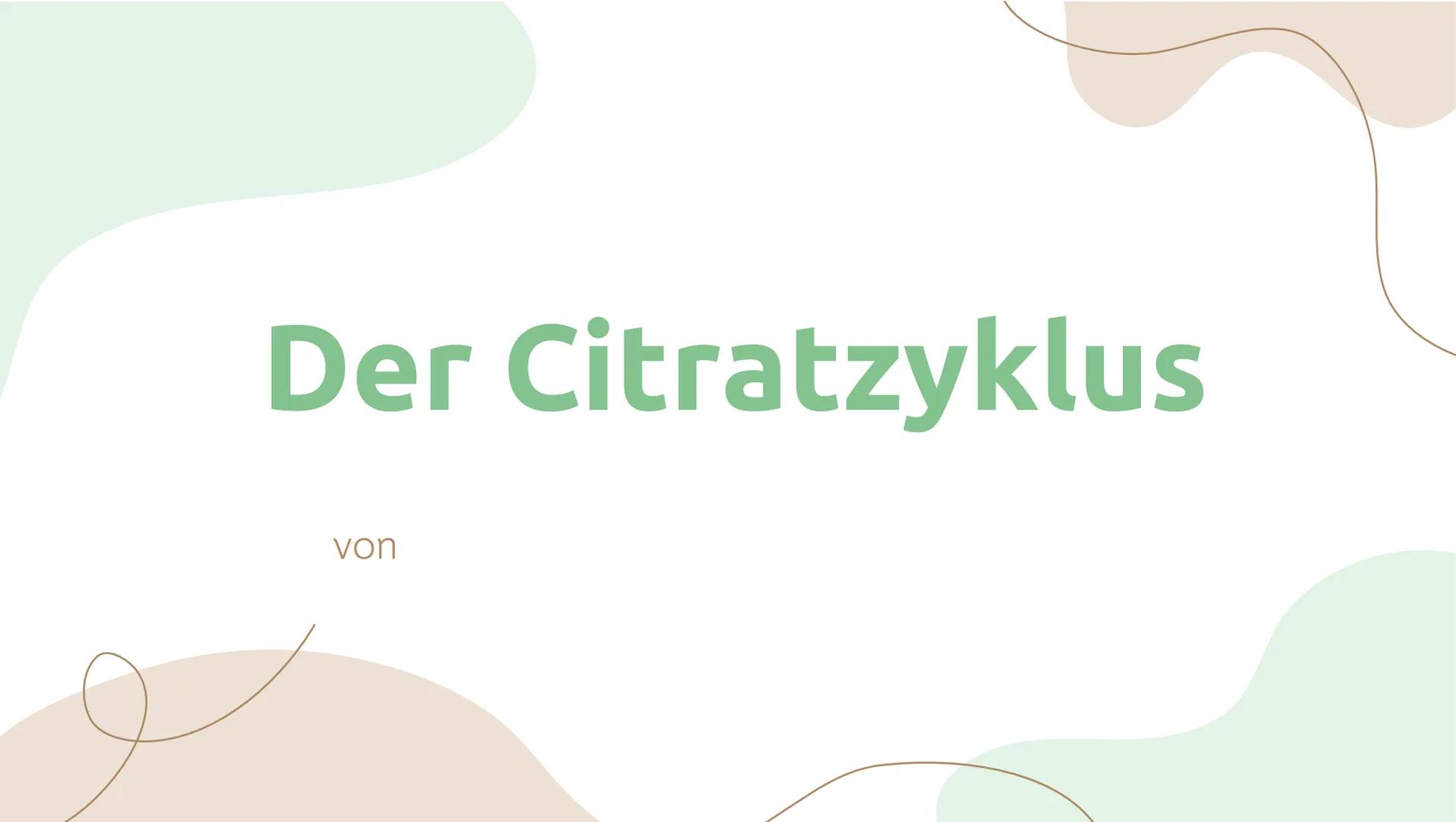 # Der Citratzyklus

von . Geschichtlicher Hintergrund:
O Entdeckung durch Hans Adolf Krebs, deswegen wird der Citratzyklus auch Krebs-
Zyklu