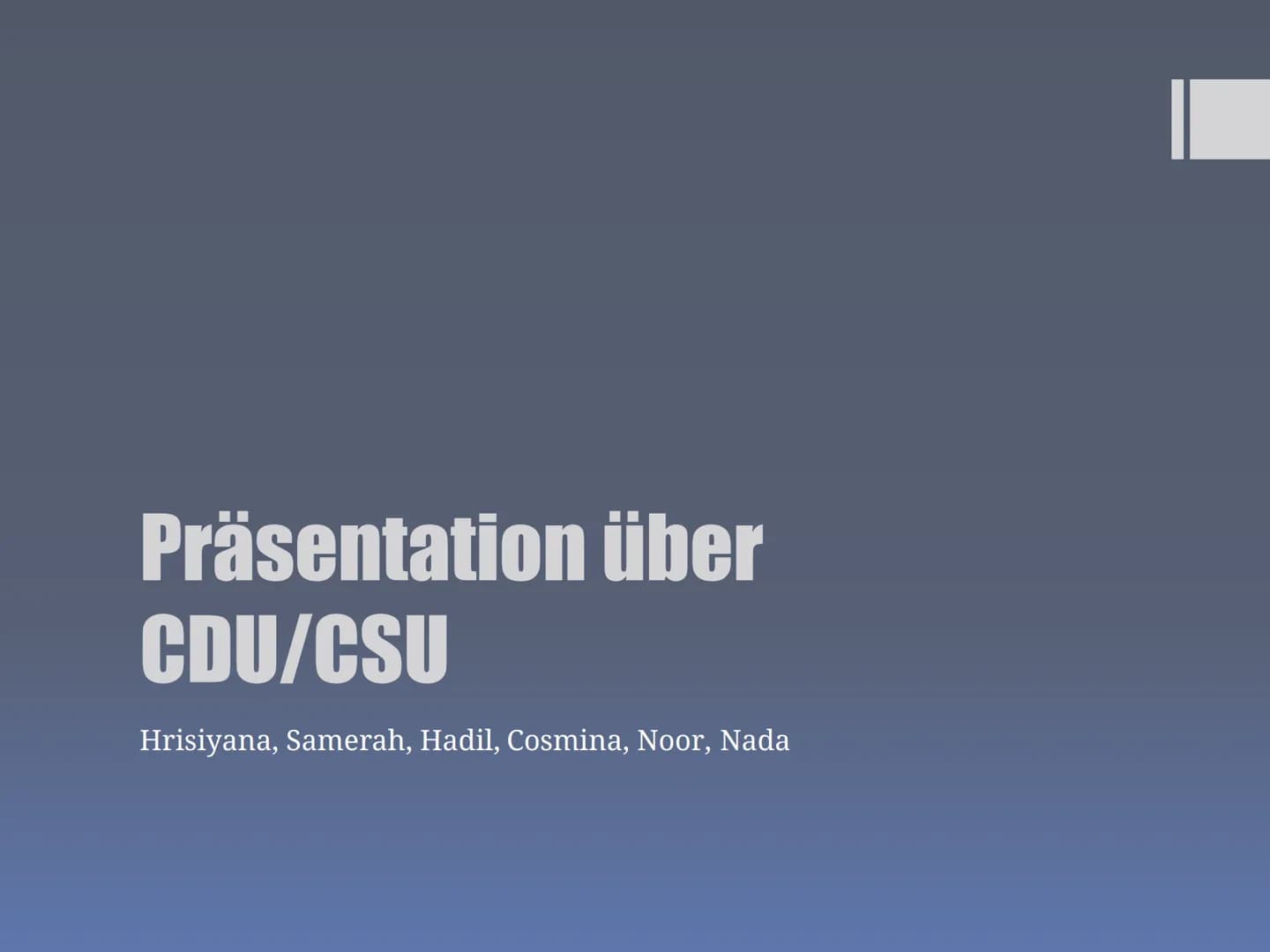 Präsentation über
CDU/CSU
Hrisiyana, Samerah, Hadil, Cosmina, Noor, Nada ■
■
■
■
■
Inhaltsverzeichnis:
Wer sind CDU und CSU?
Aufgaben im Bun