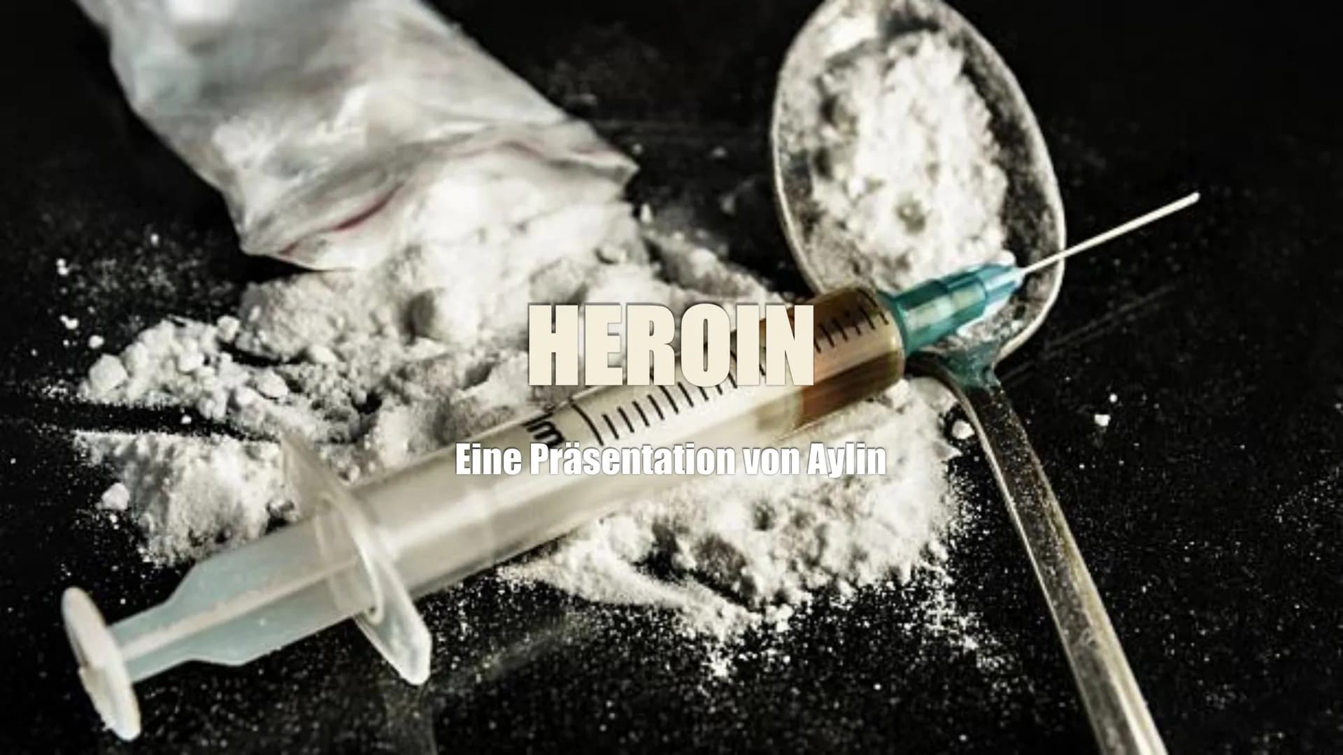 HEROIN
Eine Präsentation von Aylin GESCHICHTE VON
HEROIN
INHALTSVERZEICHNIS
HERSTELLUNG
WIRKUNG IM
KÖRPER
FOLGEN UND
AUSWIRKUNGEN
CHEMISCHE
