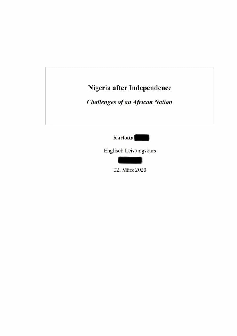 Nigeria after Independence
Challenges of an African Nation
Karlotta
Englisch Leistungskurs
02. März 2020 Nigeria after Independence:
Introdu