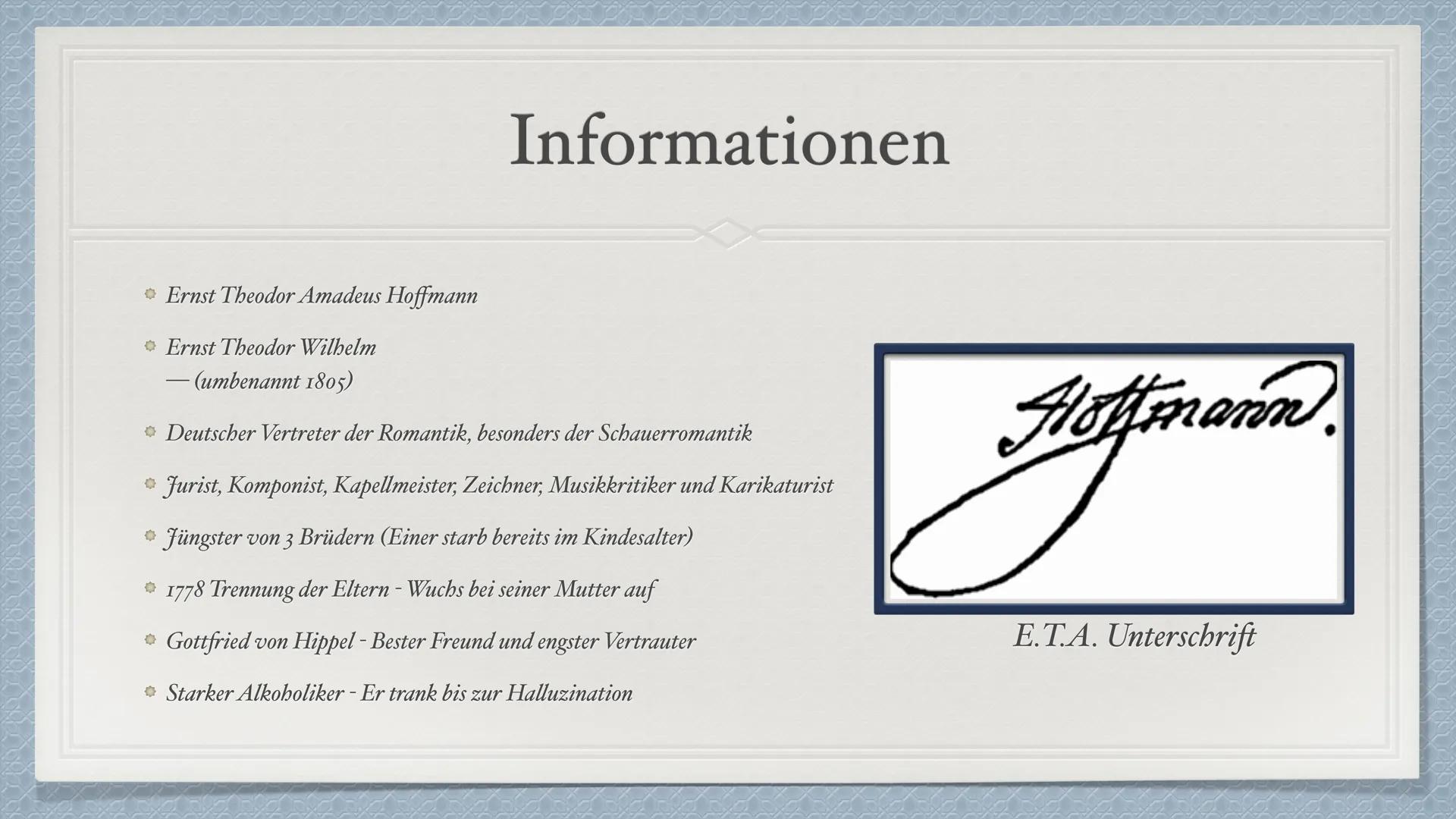 E.T.A. Hoffmann • Informationen
Das Leben von E.T.A. Hoffmann
◆ Bilder
Bekannte Werke
◆ Schauerromantik
Motive der Schauerromantik
• Nachwir
