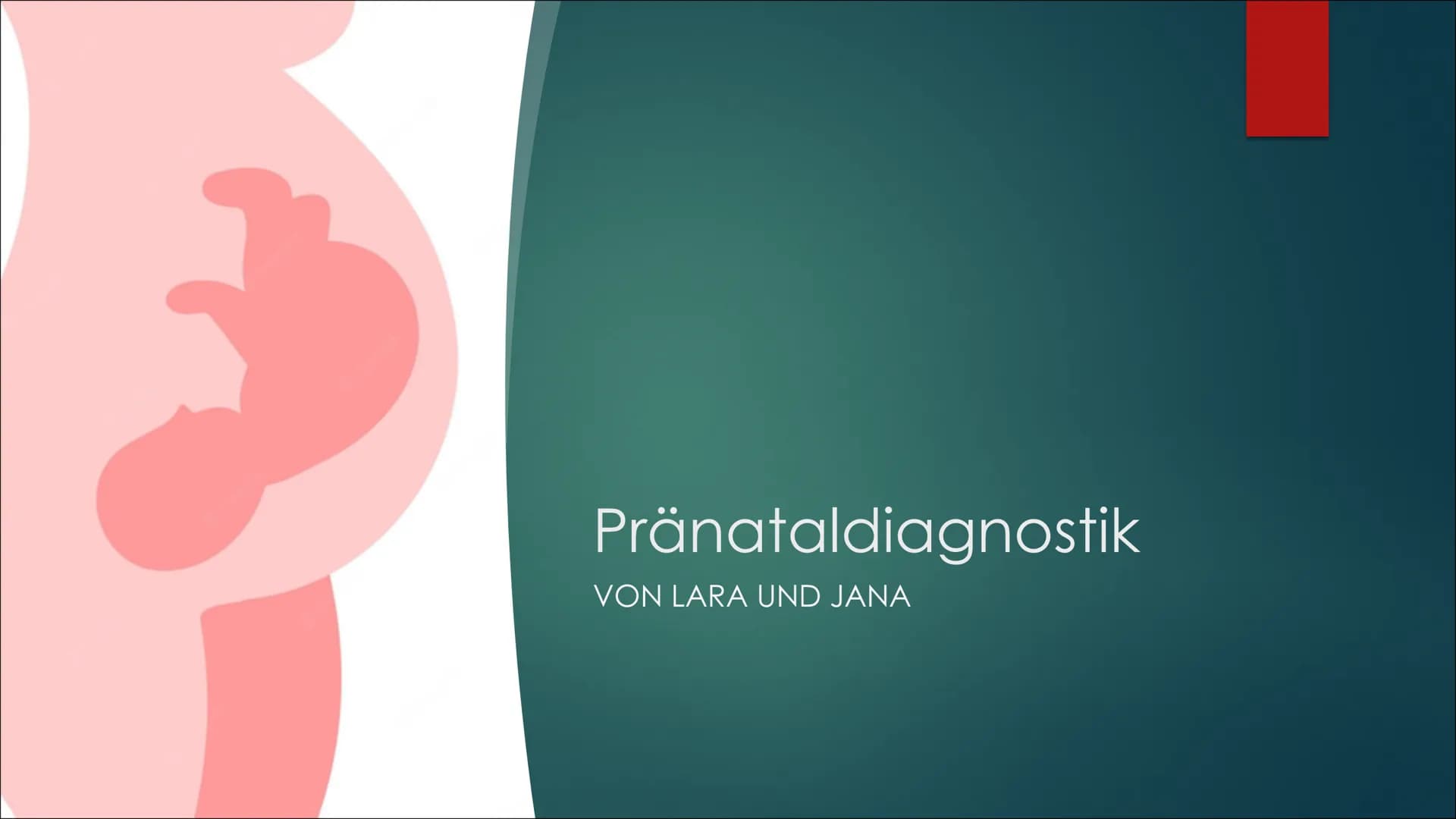 Pränataldiagnostik
VON LARA UND JANA Inhaltsverzeichnis
▶ Definition
► Möglichkeiten
► Verbindung mit Abtreibung
Pro und Kontra
Rechtliche S