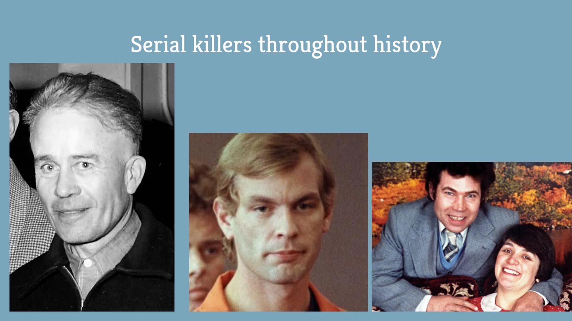 noun
serial killer
a person who commits a series of murders, often
with no apparent motive and typically following a
characteristic, predict