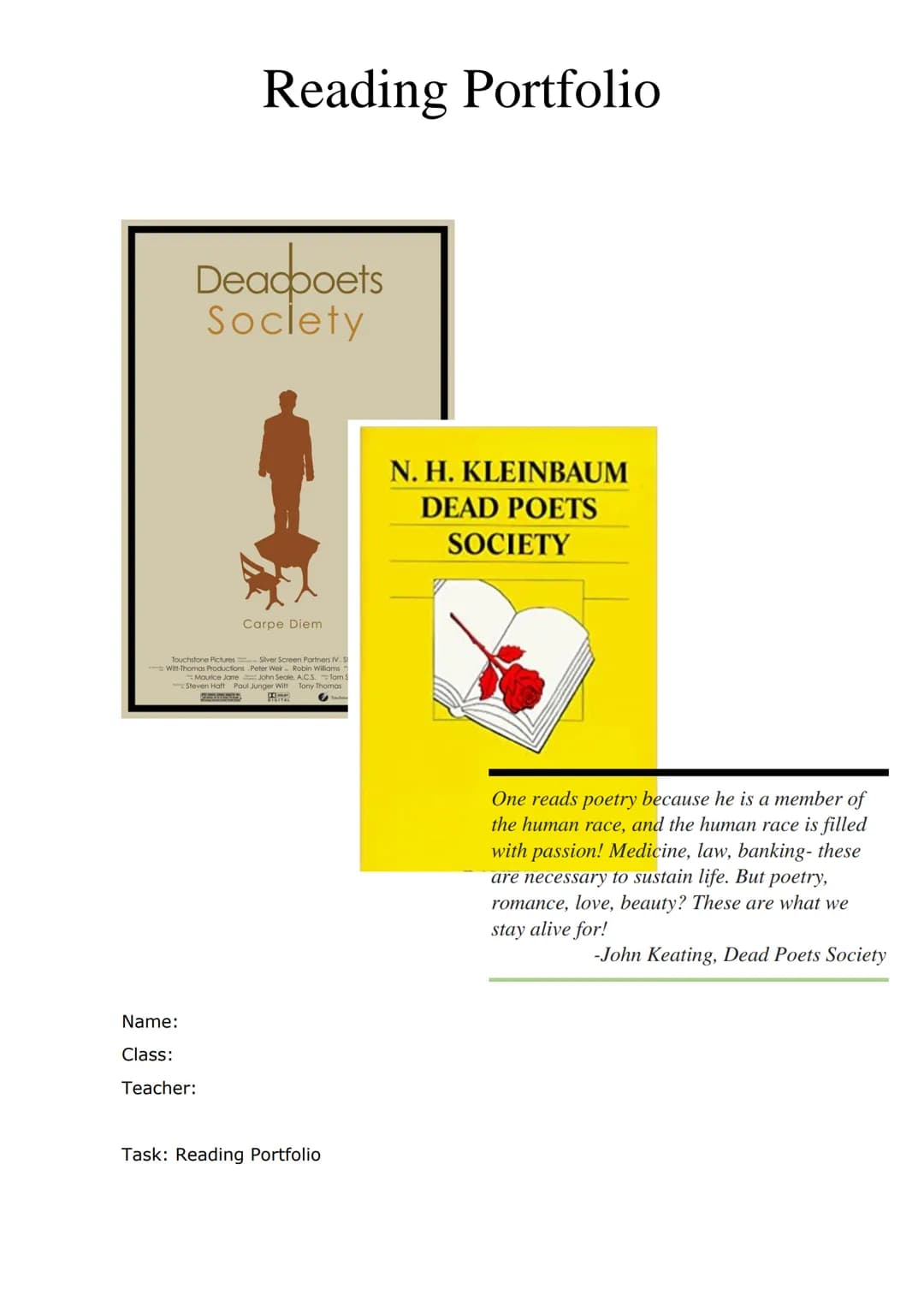 Reading Portfolio
Deadboets
Society
Name:
Class:
Teacher:
Carpe Diem
Touchstone Pictures Silver Screen Partners IV. St
Witt-Thomas Productio