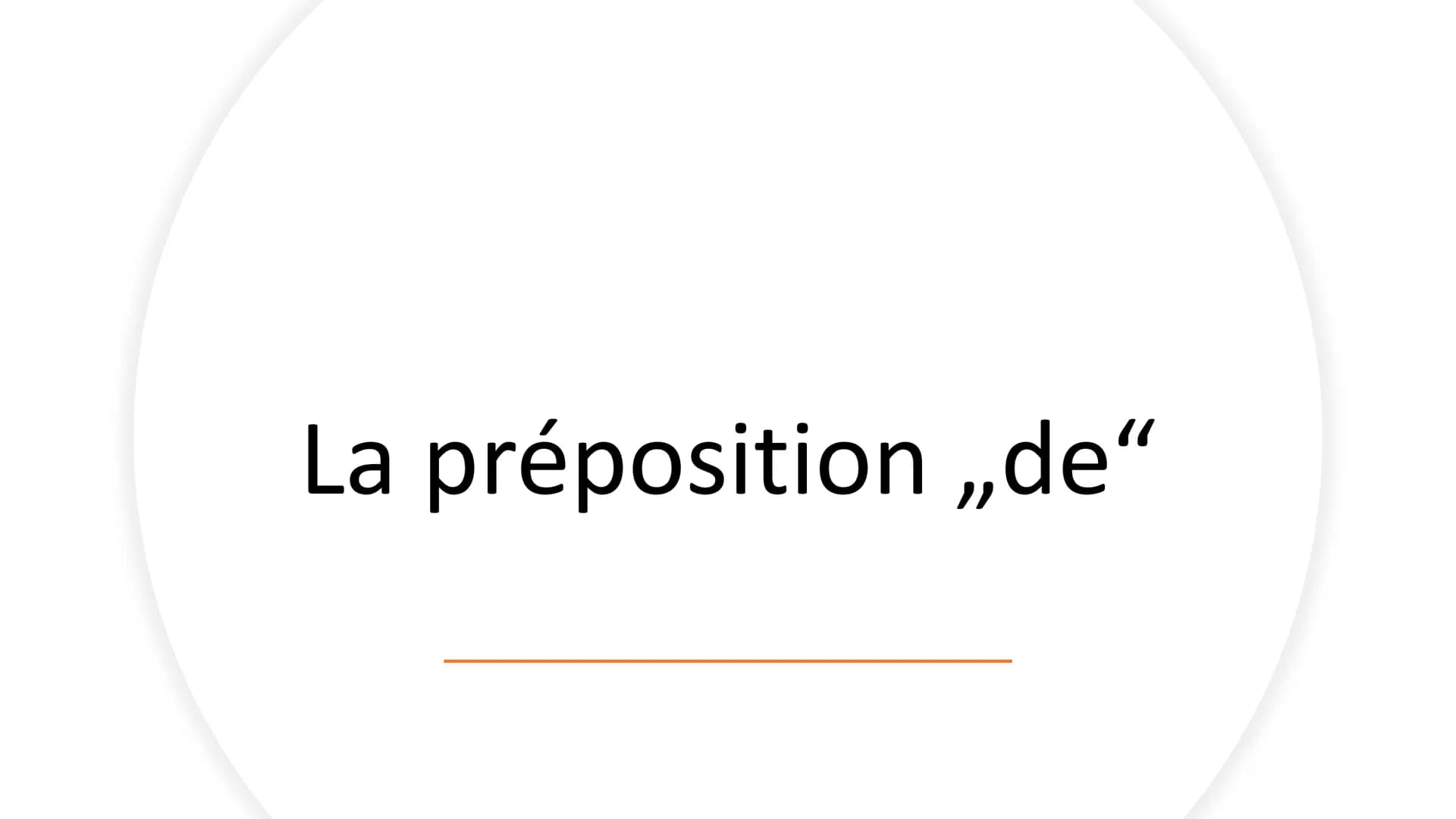 La préposition „de" Gliederung
1. Allgemeines
2. Veränderung der Präpositionen
3. Was muss beachtet werden?
4. Bildung / Zusammensetzung
5. 