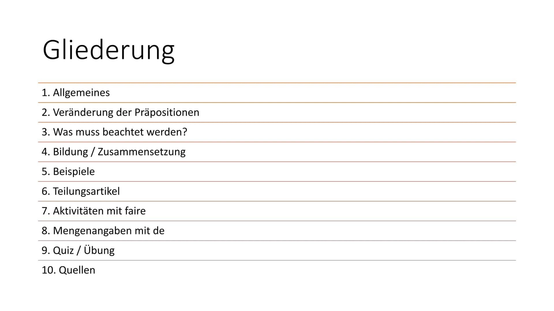 La préposition „de" Gliederung
1. Allgemeines
2. Veränderung der Präpositionen
3. Was muss beachtet werden?
4. Bildung / Zusammensetzung
5. 