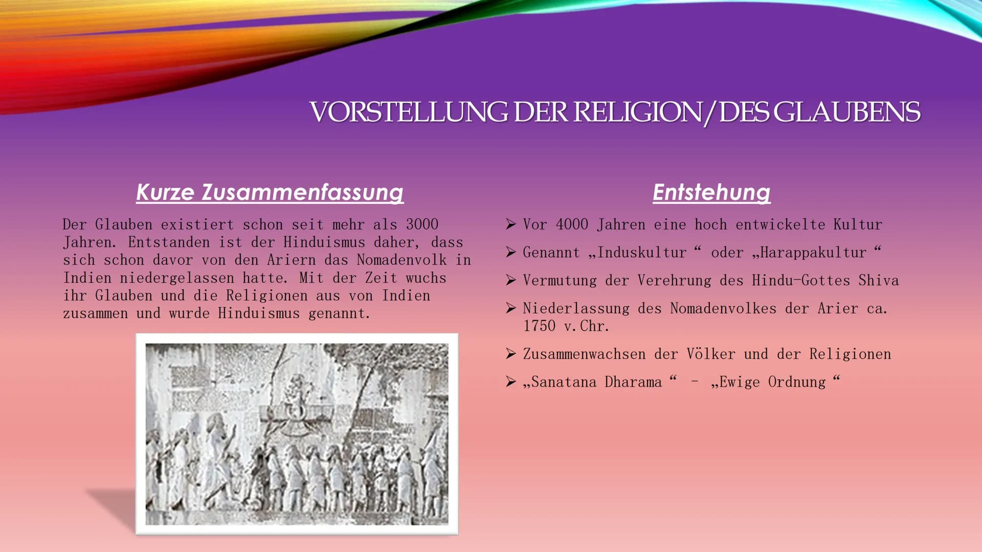 HINDUISMUS
35 INHALTSVERZEICHNIS
1. Vorstellung der Religion/ des Glaubens
2. Welche Regeln und Zeiten?
3. Gebetsrituale und Haltung
4. Waru