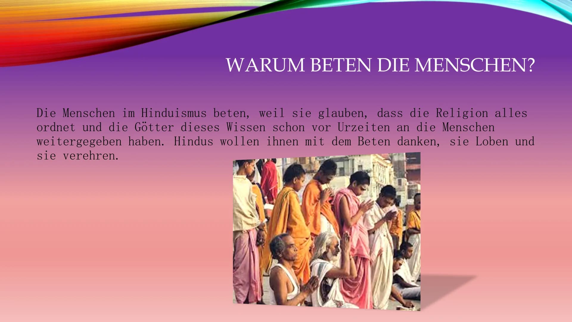 HINDUISMUS
35 INHALTSVERZEICHNIS
1. Vorstellung der Religion/ des Glaubens
2. Welche Regeln und Zeiten?
3. Gebetsrituale und Haltung
4. Waru