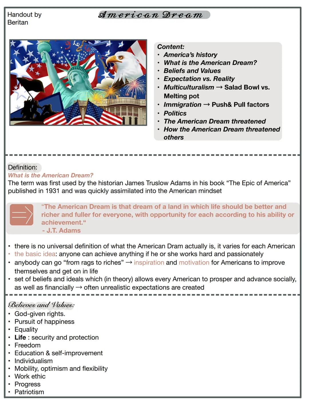 Handout by
Beritan
American Dream
.
Believes and Values:
God-given rights.
• Pursuit of happiness
Equality
• Life : security and protection
