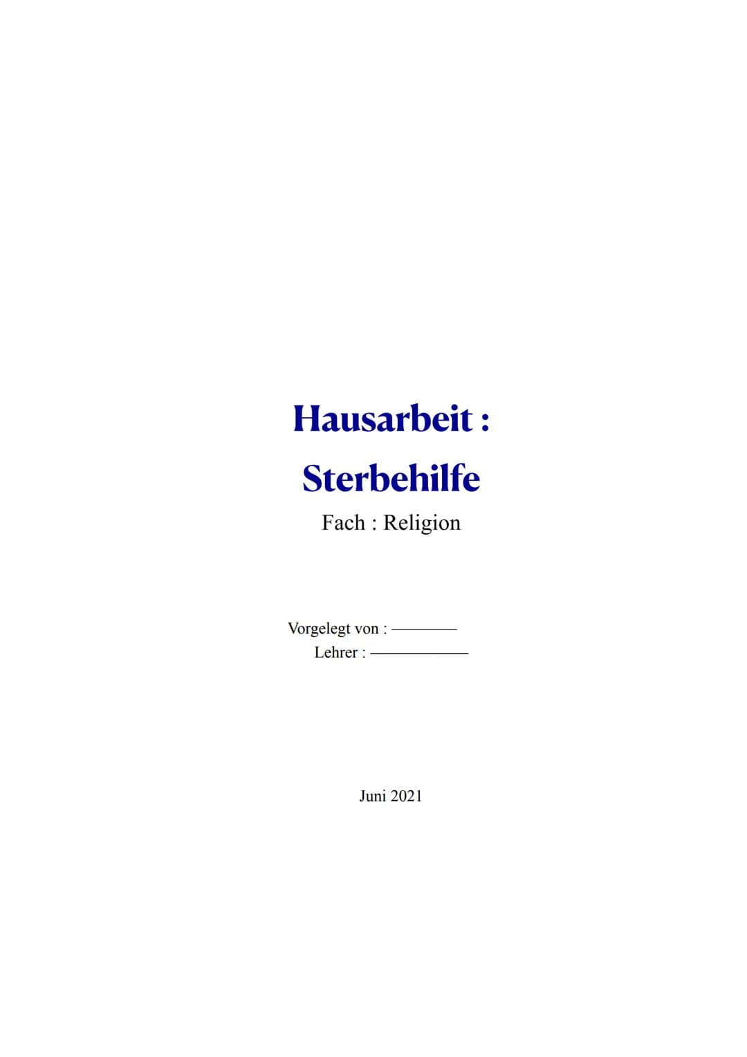 Hausarbeit:
Sterbehilfe
Fach: Religion
Vorgelegt von:
Lehrer:
Juni 2021 Abstract
Obwohl in Deutschland viele Menschen wegen ihrer Krankheite