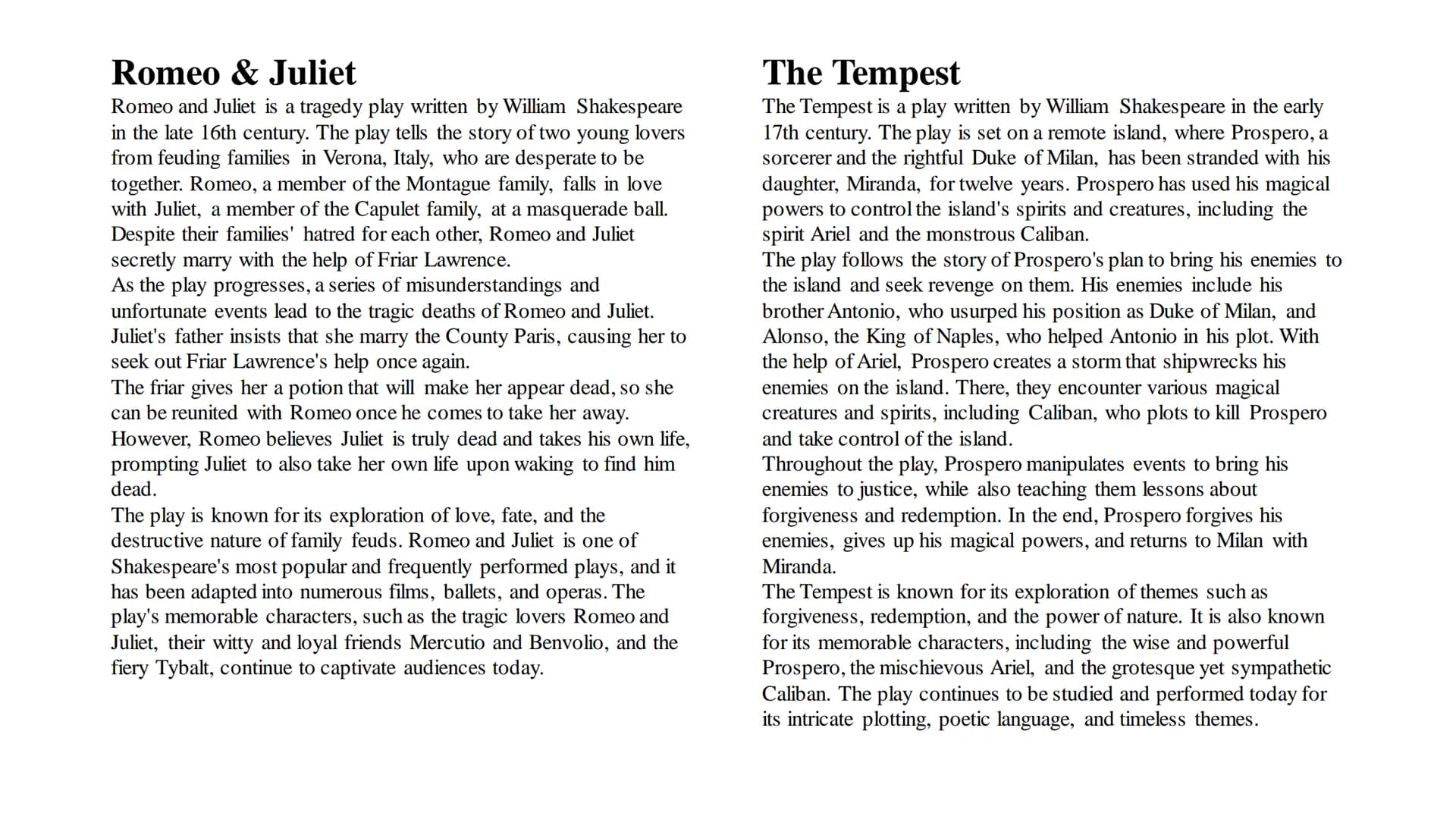 William Shakespeare William Shakespeare
Facts about William Shakespeare:
regarded as one of the greatest playwrights in history and his work