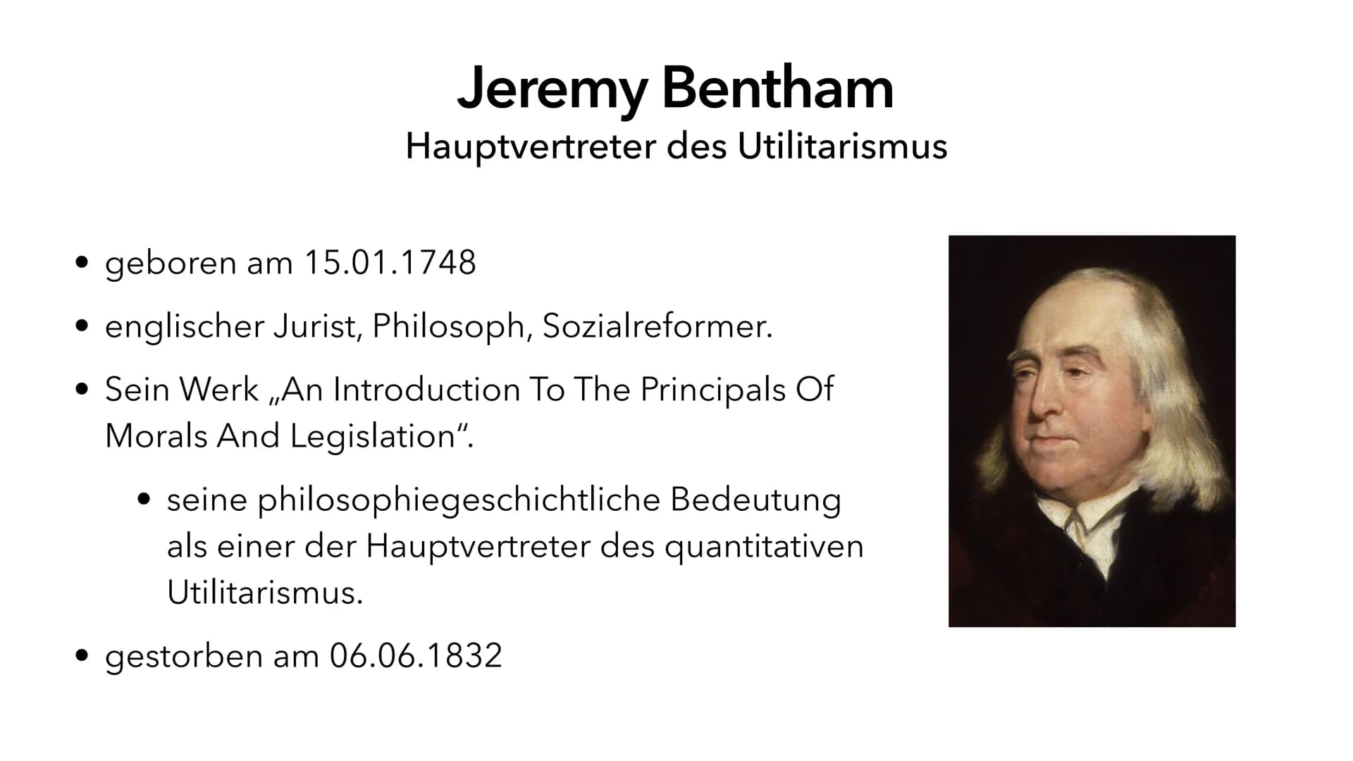 Utilitarismus
Die zweckorientierte Ethik Jeremy Bentham
• Was ist Utilitarismus?
• Formen des Utilitarismus
• John Stuart Mill
• Vorteile
• 