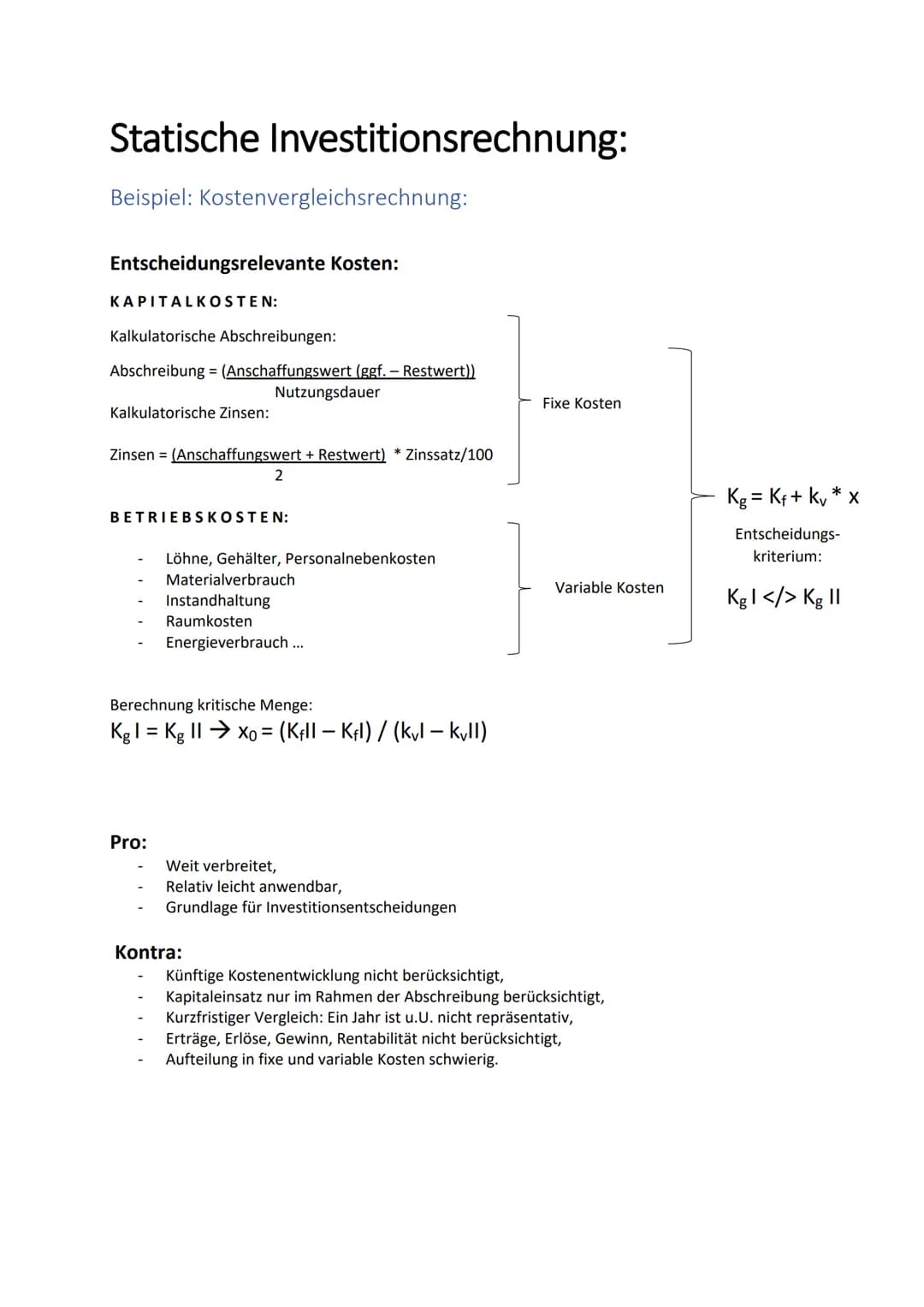 Statische Investitionsrechnung:
Beispiel: Kostenvergleichsrechnung:
Entscheidungsrelevante Kosten:
KAPITALKOSTEN:
Kalkulatorische Abschreibu