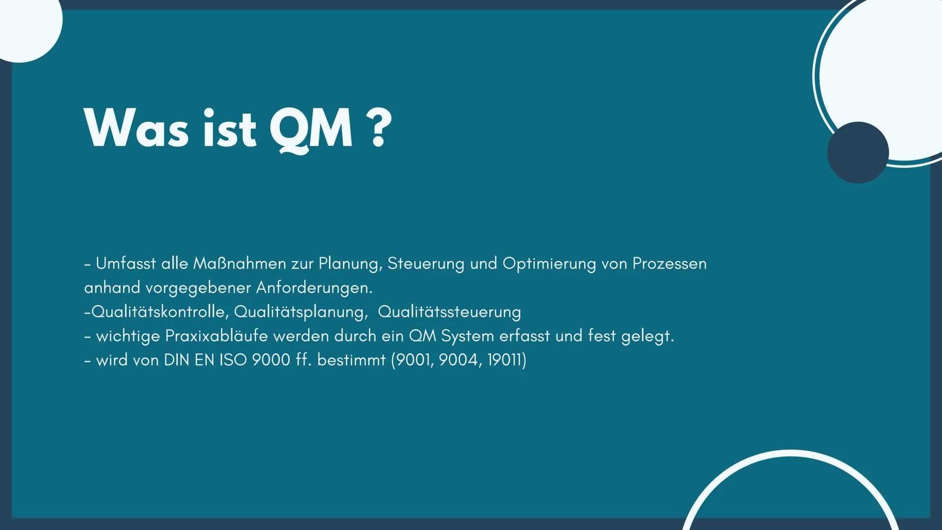 Qualitätsmanagement
Derya Bilge Agenda
1
2
3
4
5
6
7
Was ist das Qualitätsmanagement?
Zertifzierung
Die Ziele des QM
Der PDCA-Zyklus
Funktio