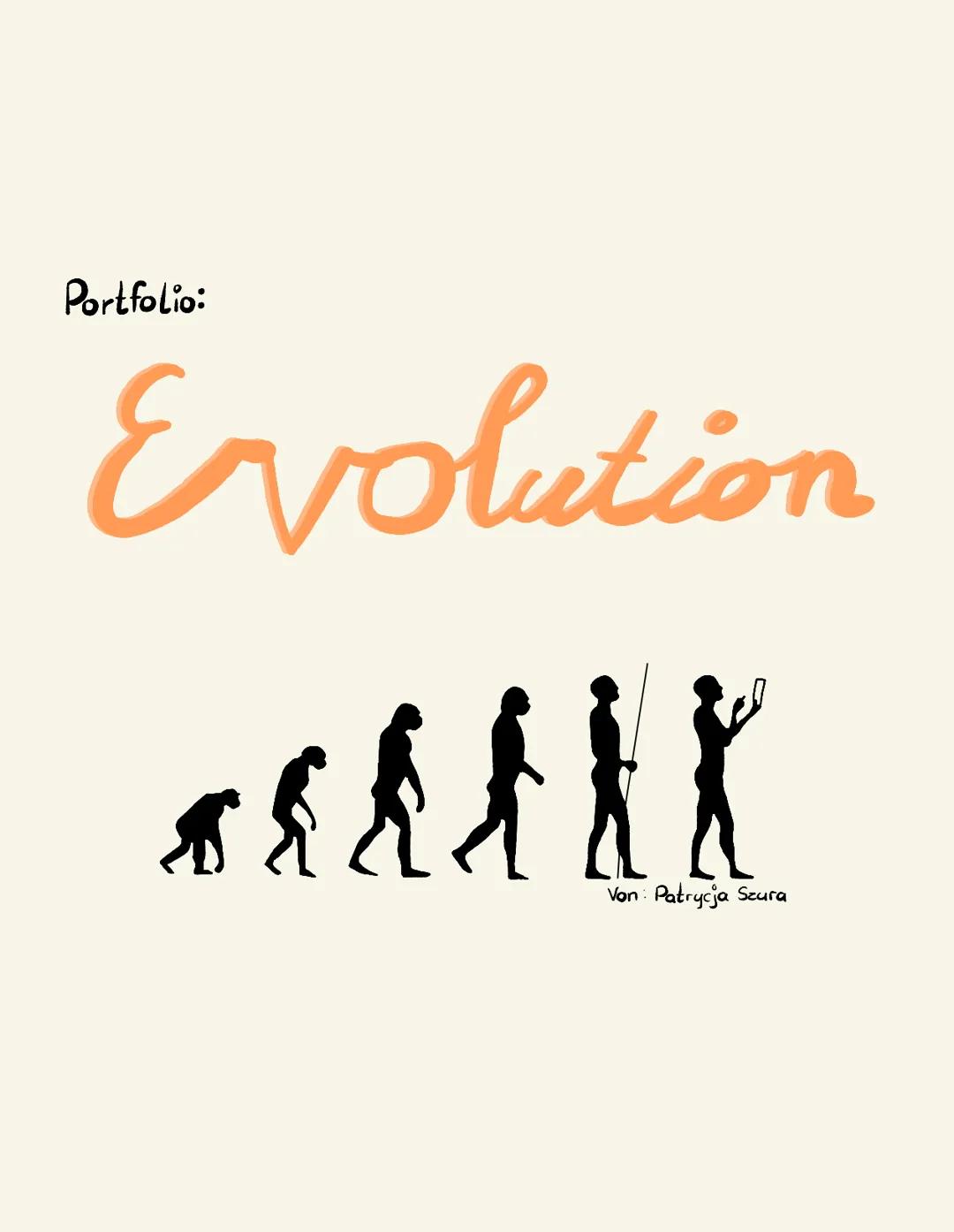 Portfolio:
Evolution
$8
发
Von: Patrycja Szura 18 Brainstorming
Tiere
Entwicklung
Menschen
Bakterien
Evolution
Biologische
Homologe Entwicklu