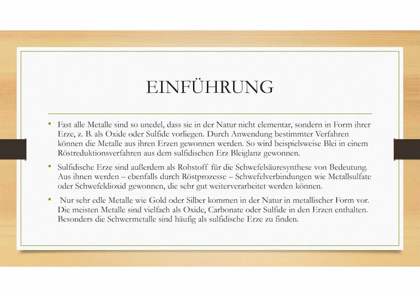 
<h2 id="einfhrung">Einführung</h2>
<p>Fast alle Metalle liegen in der Natur nicht in elementarer Form vor, sondern sind in Form ihrer Erze,
