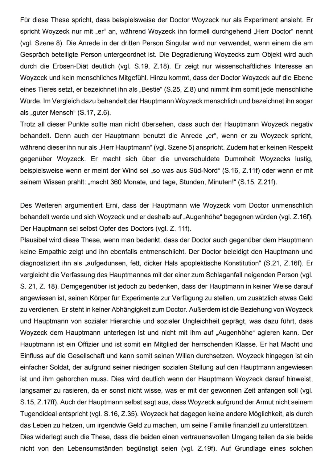 6
1 Von allen Unterdrückungsfaktoren und Peinigern, die Woyzeck zusetzen, ist der
2 gemütliche Hauptmann sicherlich der harmloseste. Dies wi