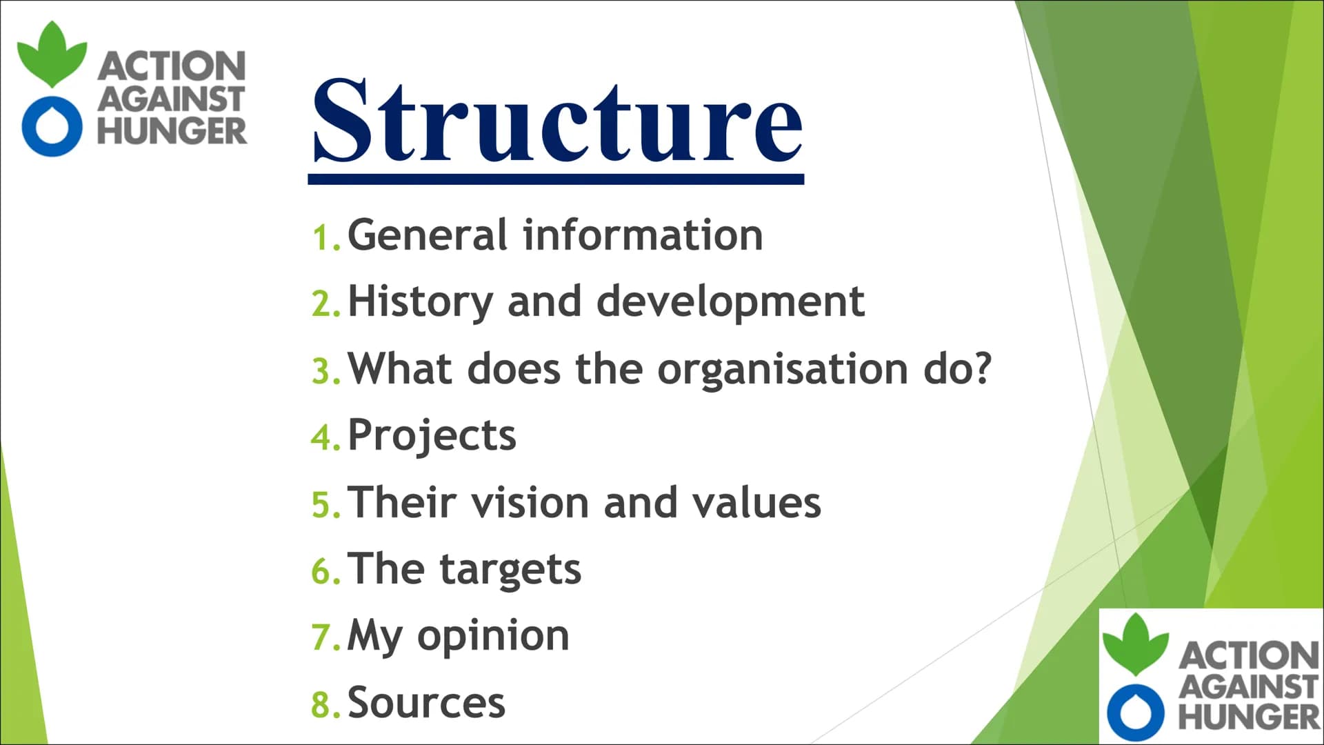 ACTION AGAINST HUNGER
O ACTION
AGAINST
HUNGER
Structure
1. General information
2. History and development
3. What does the organisation do?
