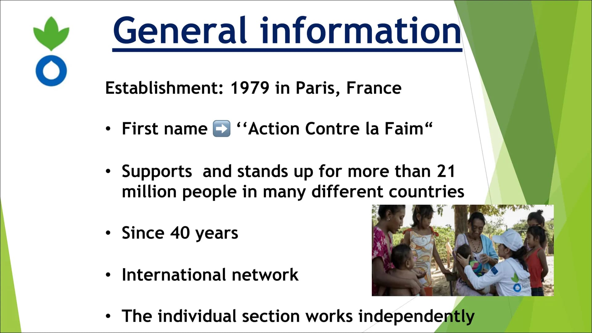 ACTION AGAINST HUNGER
O ACTION
AGAINST
HUNGER
Structure
1. General information
2. History and development
3. What does the organisation do?
