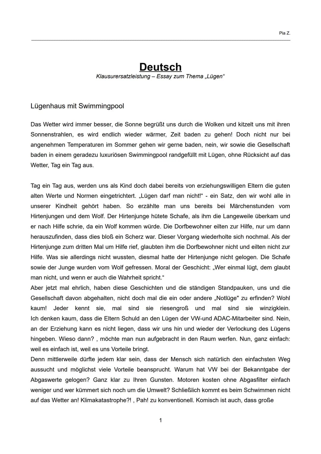 Deutsch
Klausurersatzleistung - Essay zum Thema „Lügen"
Pia Z.
Lügenhaus mit Swimmingpool
Das Wetter wird immer besser, die Sonne begrüßt un