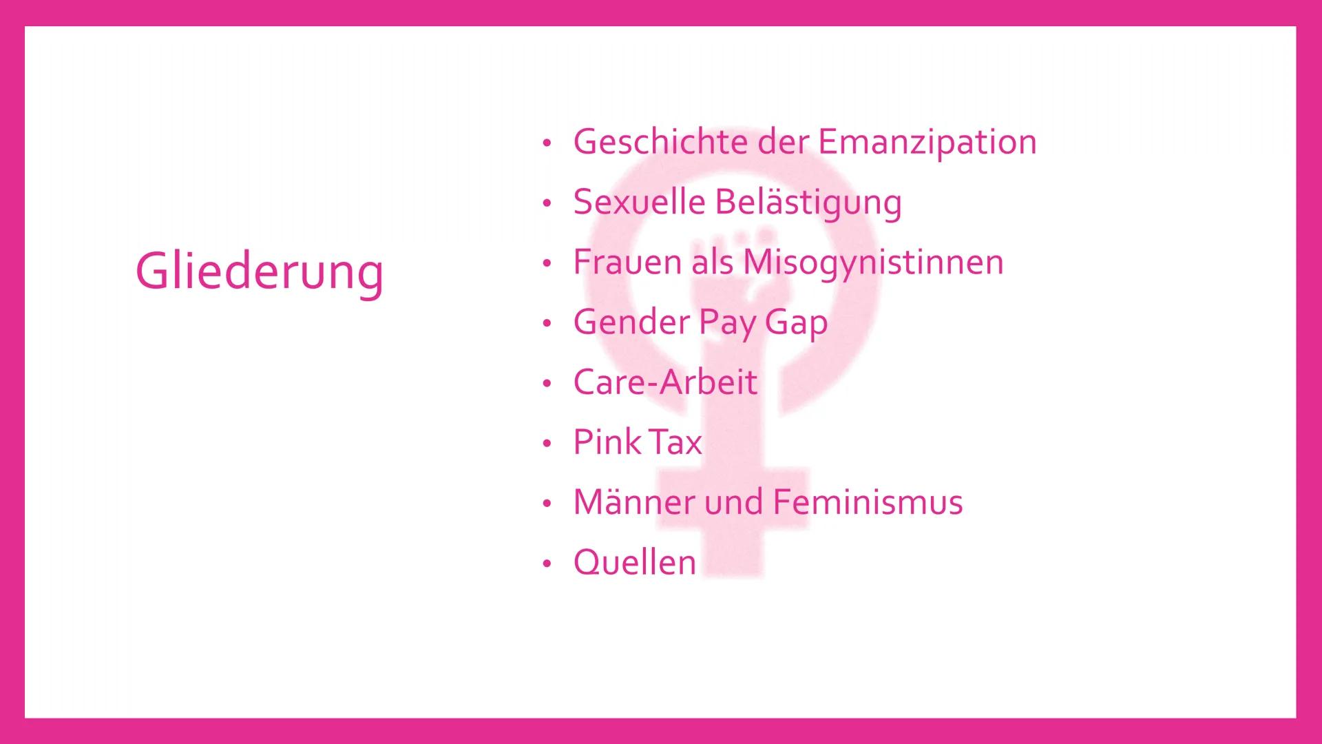 #ME Too
"MÄNNER UND FRAUEN
SIND GLEICHBERECHTIGT"
Parole oder Realität?
Helena und Franziska Gliederung
●
●
●
●
●
●
●
Geschichte der Emanzip