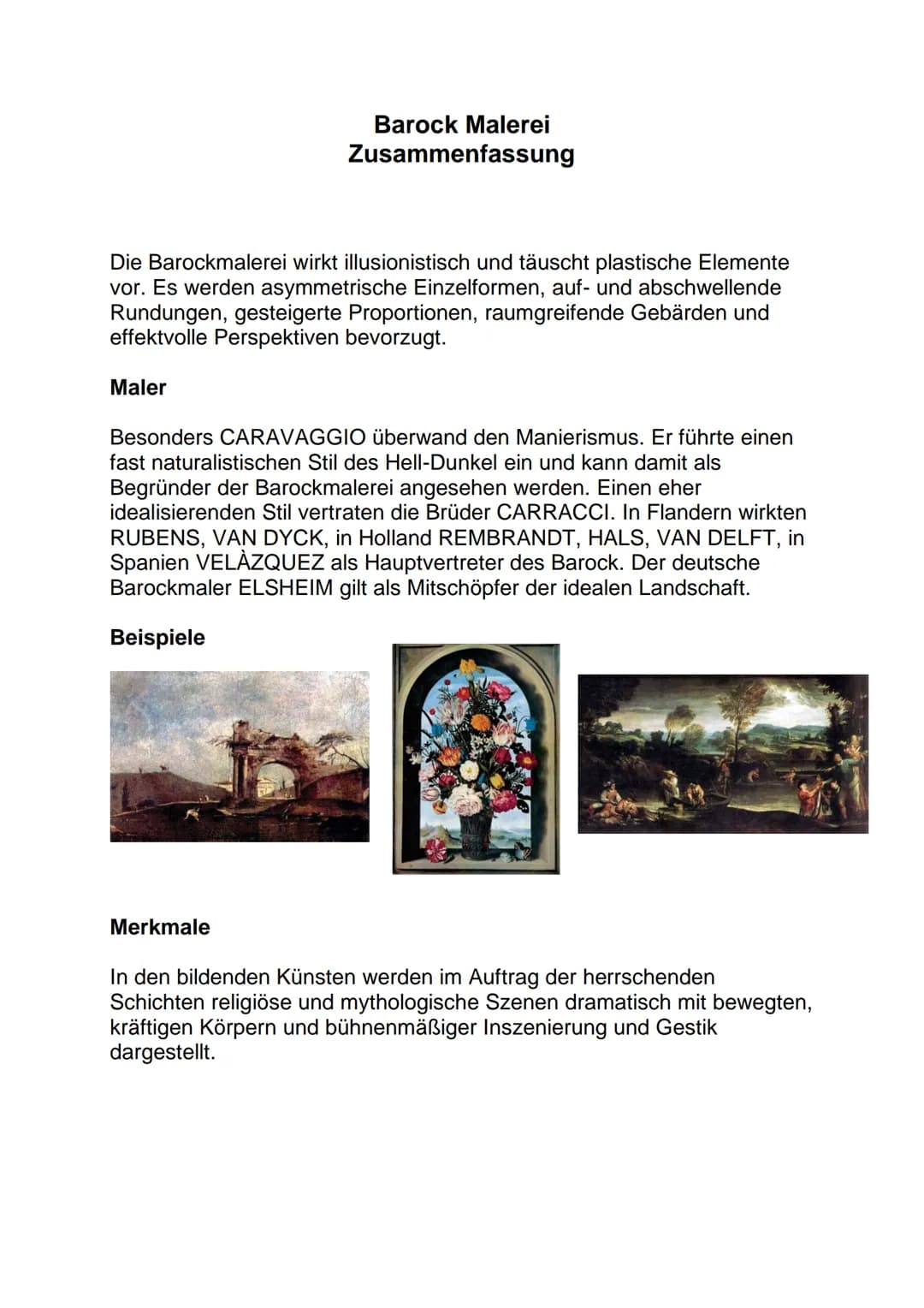 Die Barockmalerei wirkt illusionistisch und täuscht plastische Elemente
vor. Es werden asymmetrische Einzelformen, auf- und abschwellende
Ru