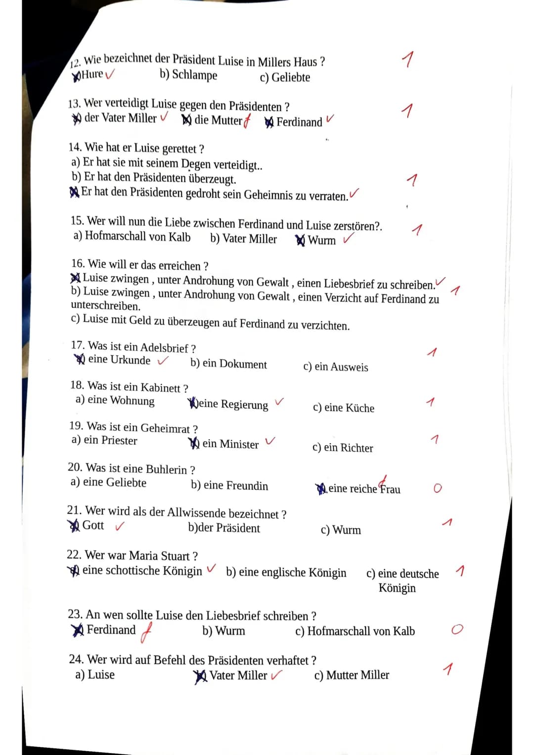 Name:
LK Kabale und Liebe
Kreuze die richtigen Antworten an !
1. Wer schrieb Kabale und Liebe?
a) Goethe
b) Heine
Schiller
2. Wer ist keine 