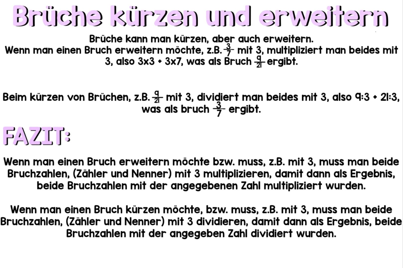 Brüche kürzen und erweitern
Brüche kann man kürzen, aber auch erweitern.
Wenn man einen Bruch erweitern möchte, z.B. mit 3, multipliziert ma