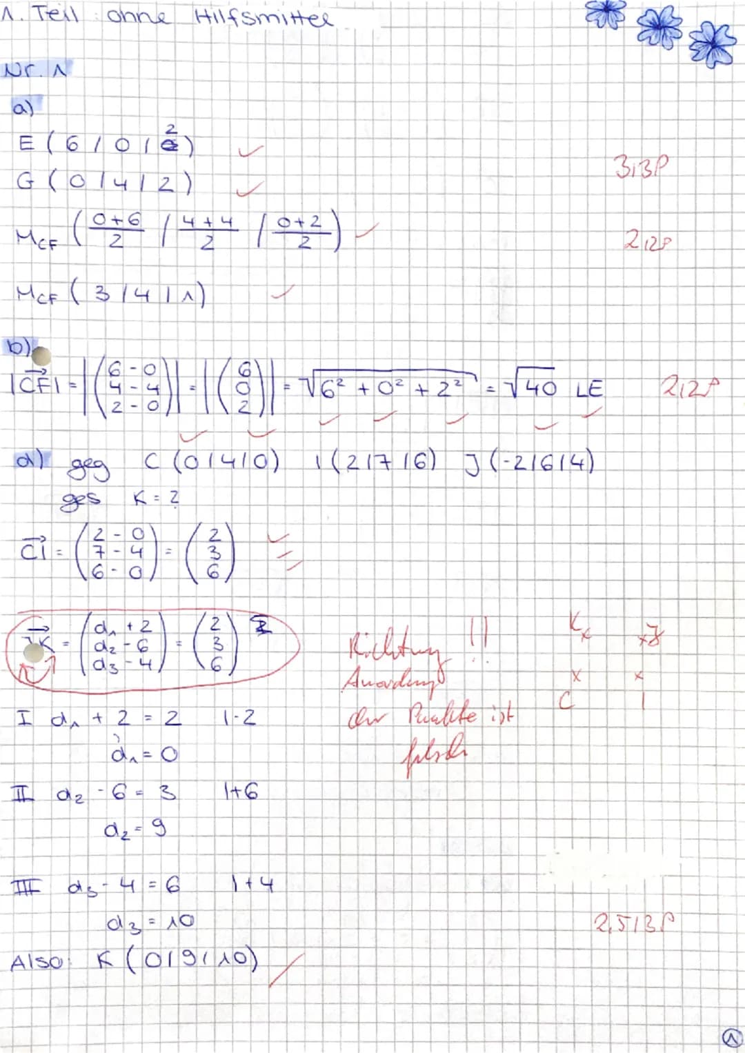 Name:
1-Hilfsmittelfreier Teil
● Abgabe nach spätestens 45 Minuten
Der Lösungsweg muss dokumentiert werden und wird als Teillösung bewertet.
