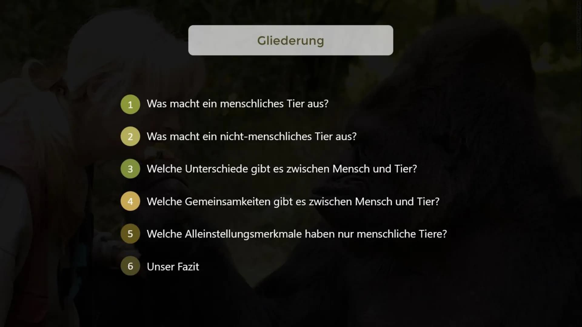 Inwiefern unterscheiden sich menschliche Tiere
von nicht-menschlichen Tieren?
THE GORILLA FOUNDATION 1
2
Gliederung
Was macht ein menschlich
