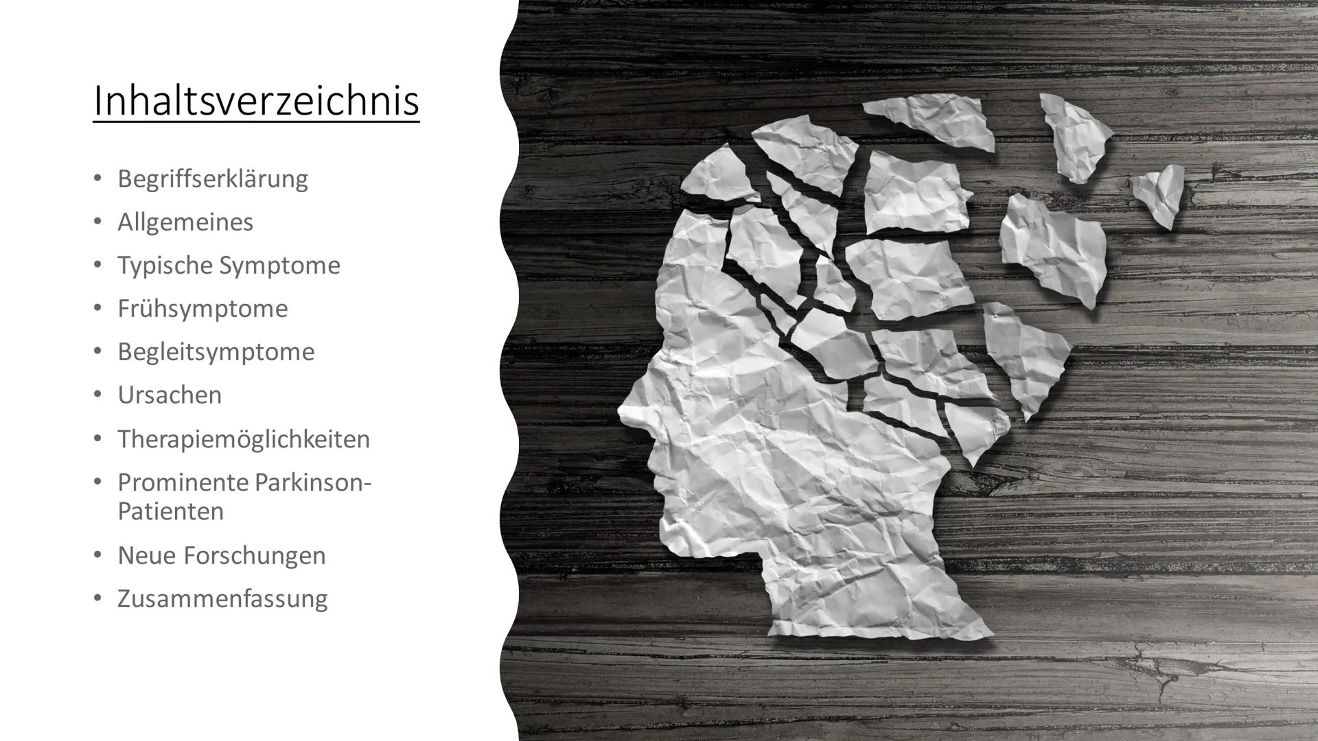 Parkinson-
Krankheit Inhaltsverzeichnis
●
●
●
●
●
Begriffserklärung
Allgemeines
Typische Symptome
Frühsymptome
Begleitsymptome
Ursachen
Ther
