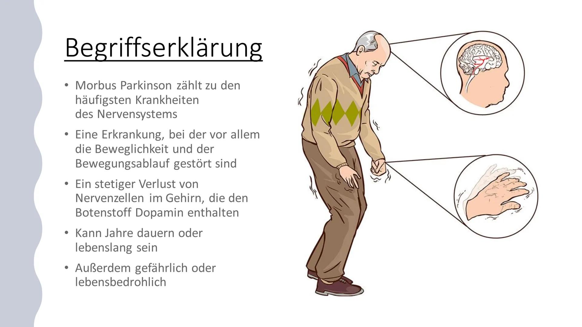 Parkinson-
Krankheit Inhaltsverzeichnis
●
●
●
●
●
Begriffserklärung
Allgemeines
Typische Symptome
Frühsymptome
Begleitsymptome
Ursachen
Ther
