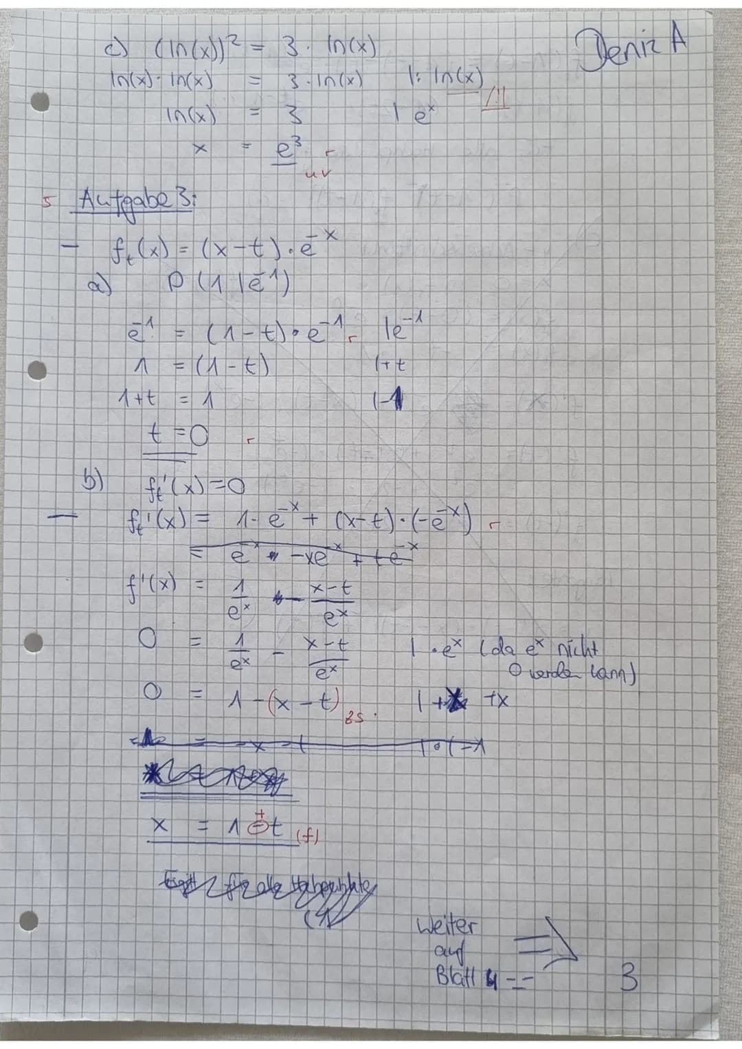 Mathe LK 11.1
Name: Deniz A.
Klausur Nr. 2
Aufgabe 1 (3 Punkte)
Bestimme jeweils die Funktionsgleichung von f'.
a) f(x) = ²x-4
b) f(x) = (e³