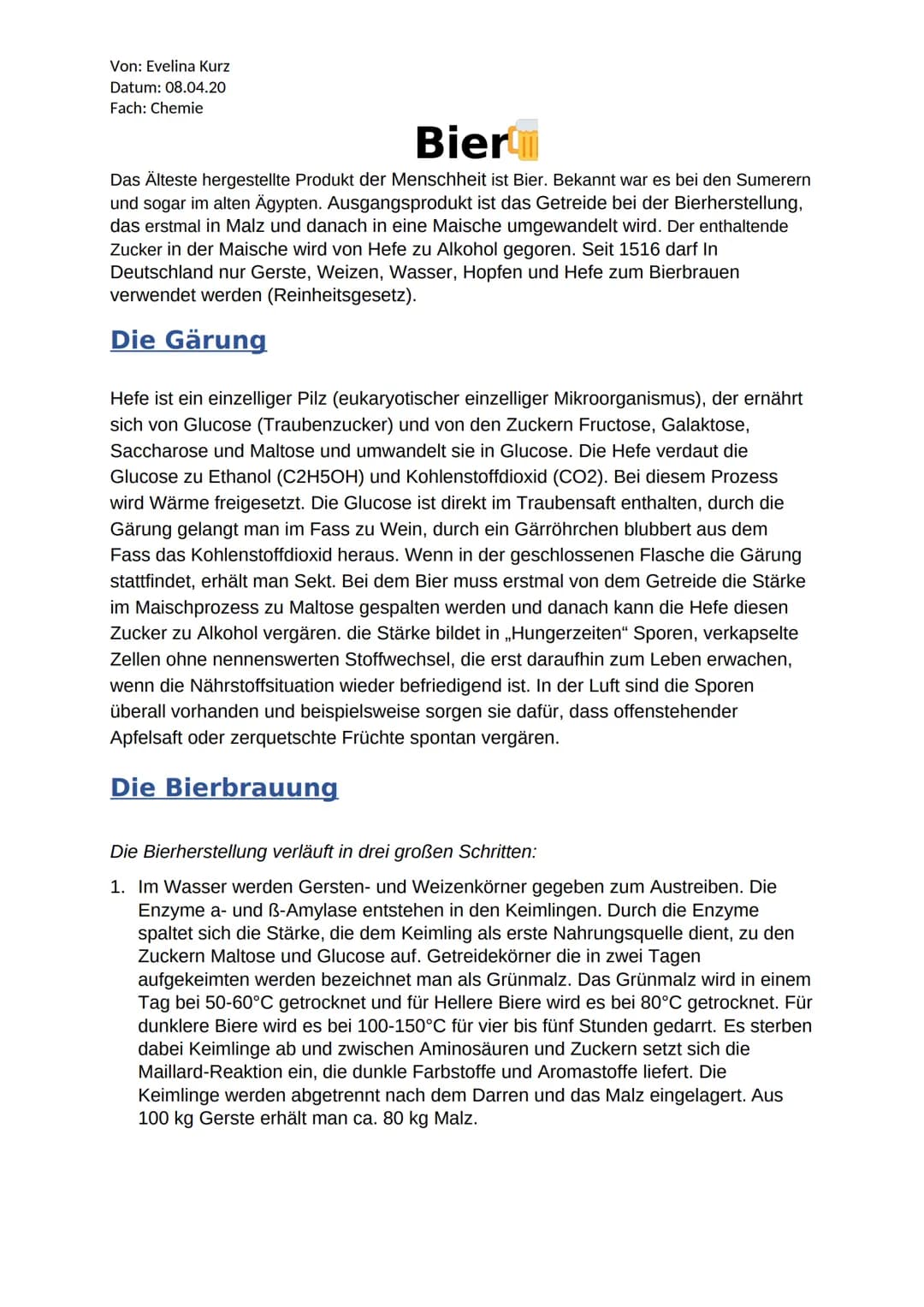 Von: Evelina Kurz
Datum: 08.04.20
Fach: Chemie
Biert
Das Älteste hergestellte Produkt der Menschheit ist Bier. Bekannt war es bei den Sumere