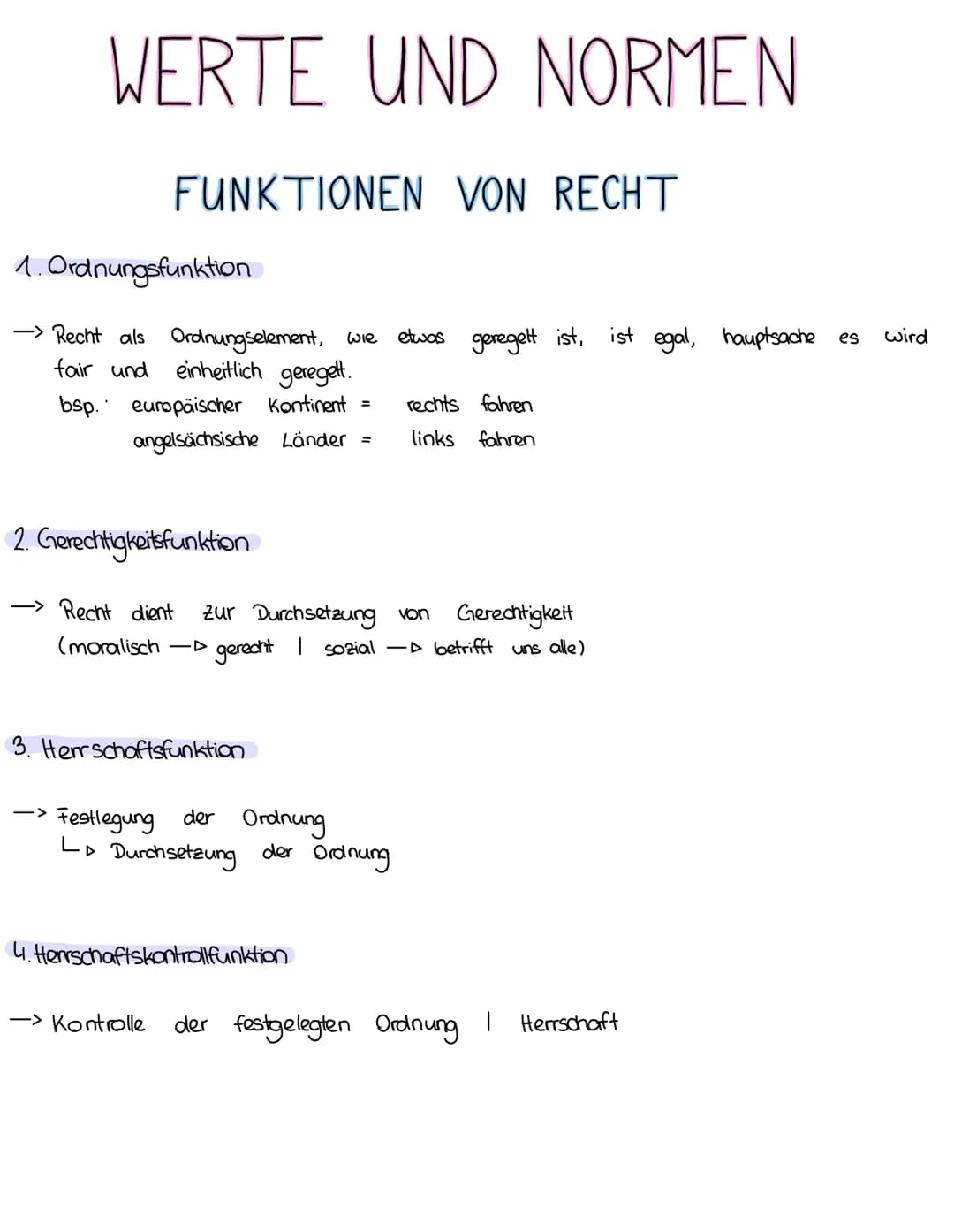 WERTE UND NORMEN
FUNKTIONEN VON RECHT
1. Ordnungsfunktion
→>Recht als Ordnungselement, wie etwas geregelt ist, ist egal, hauptsache es wird

