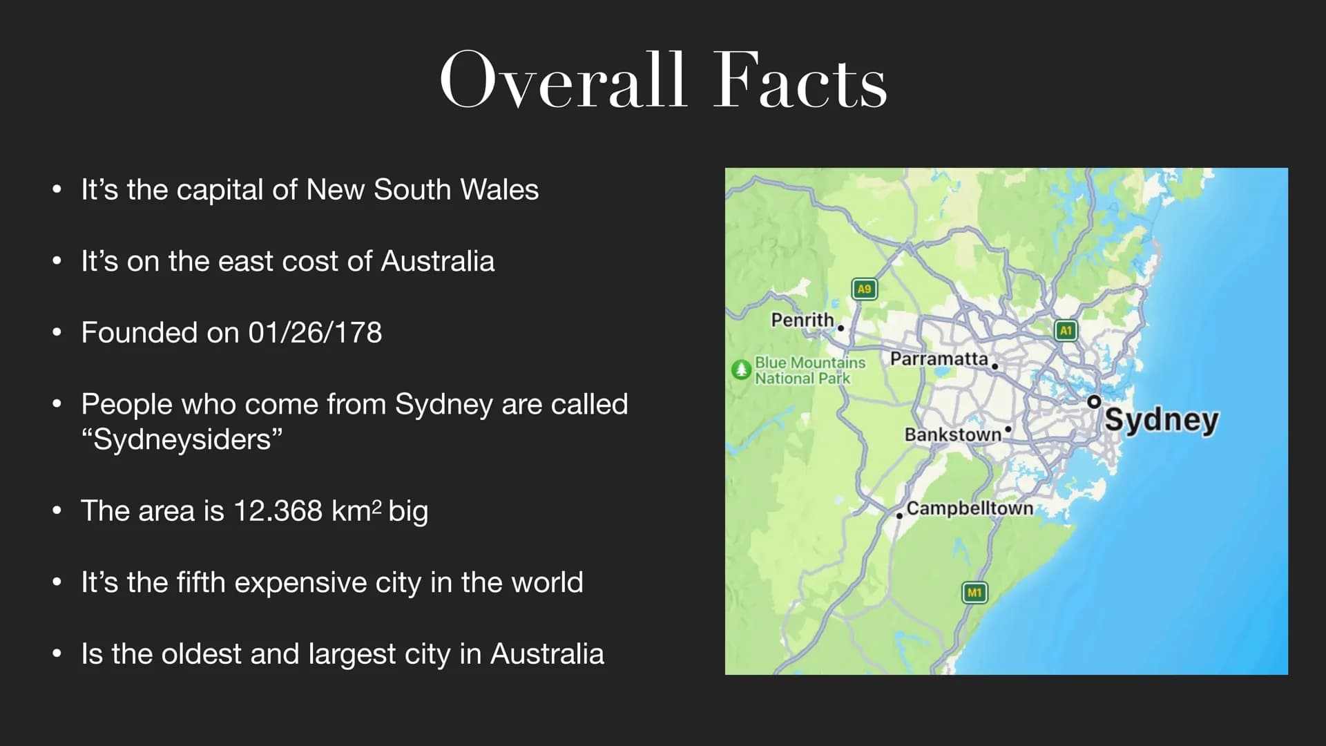 Sydney 1. Overall facts
2. History
3. Population
4. Sights
5. Climate
Table of contents
6. Festivals
9-1-1-1-1 ●
• It's on the east cost of 