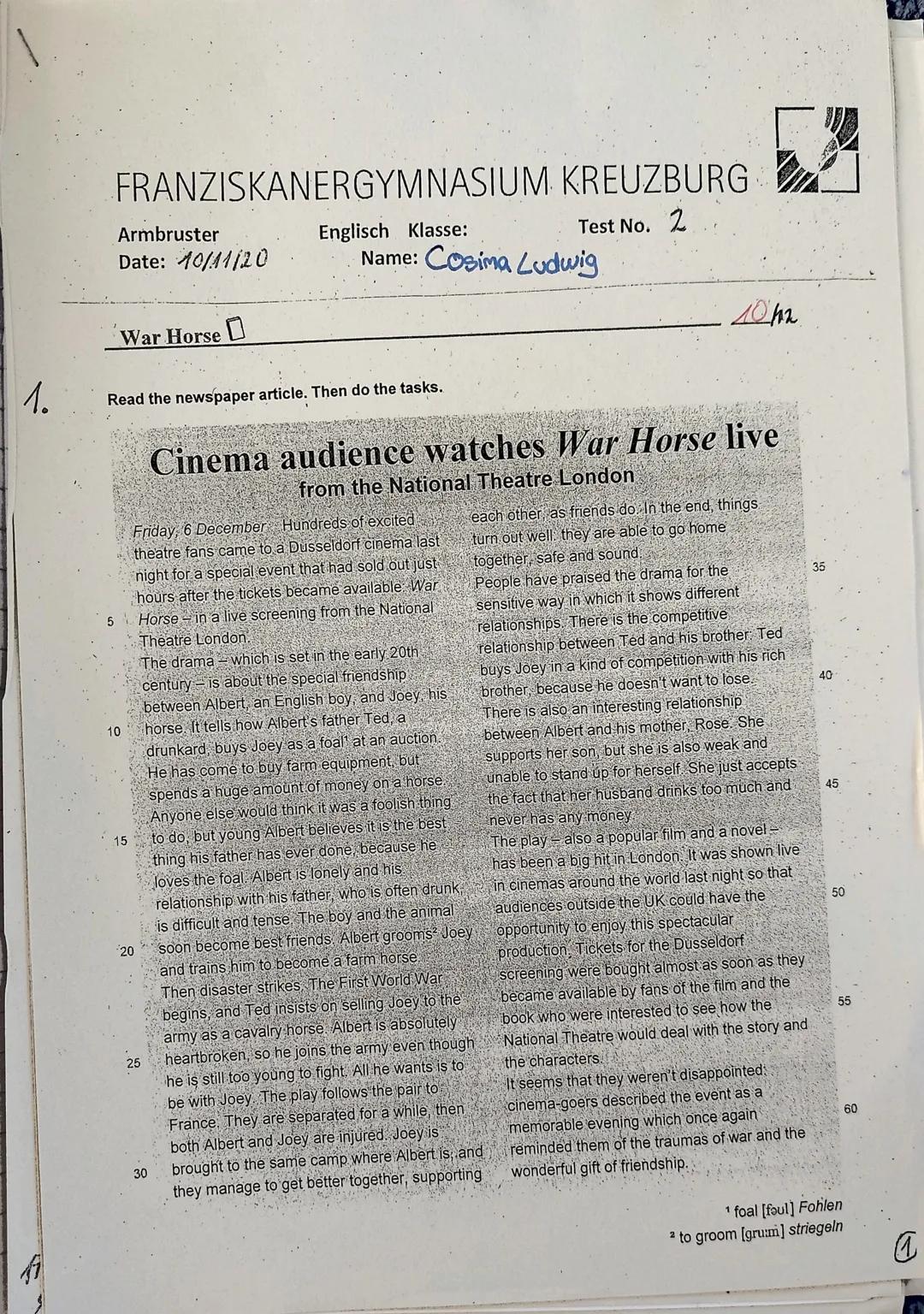 1.
FRANZISKANERGYMNASIUM KREUZBURG
Test No. 2
Armbruster
Date: 10/11/20
War Horse
10
Read the newspaper article. Then do the tasks.
15
20
En