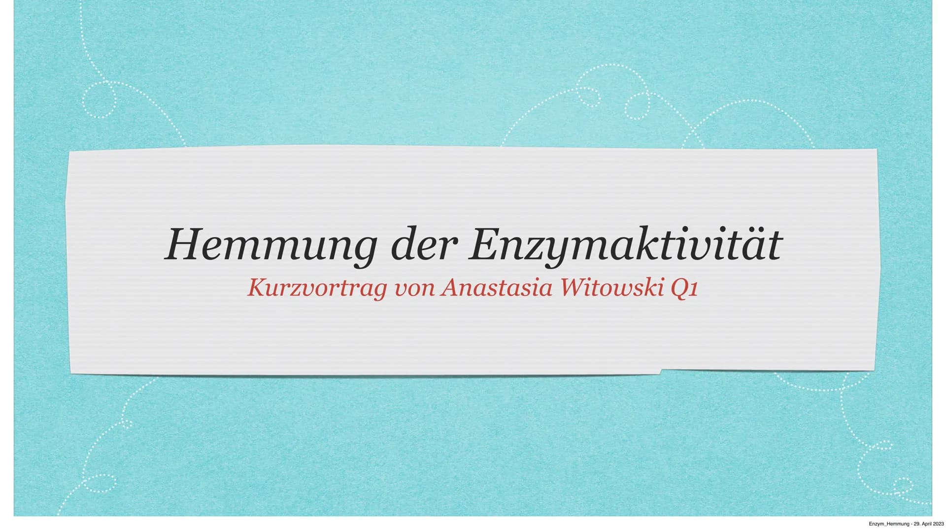 Hemmung der Enzymaktivität
Kurzvortrag von Anastasia Witowski Q1
Enzym Hemmung - 29. April 2023 Inhaltsverzeichnis:
> Funktionen Enzymhemmun