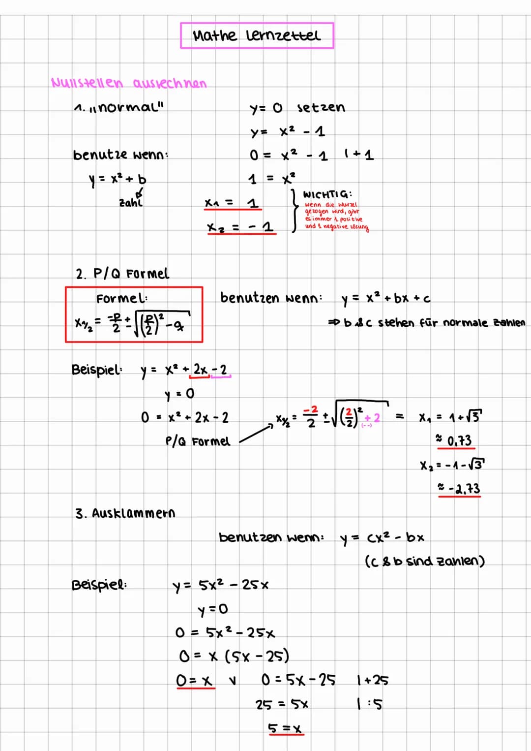 Nullstellen ausrechnen.
1. "normal"
benutze wenn:
y = x² + b
Zahl
2. P/Q Formel
Formel:
X²1/₂2 = £ ± √(£) ² - 9₂
Mathe Lernzettel
3. Ausklam