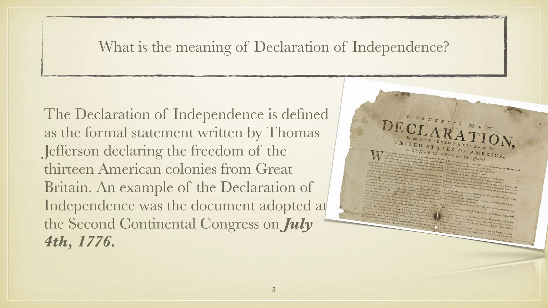 THE DECLARATION OF
INDEPENDENCE STRUCTURE
1. What is the meaning of Declaration of Independence?
2. 2nd Continental Congress
3. Thomas Jeffe
